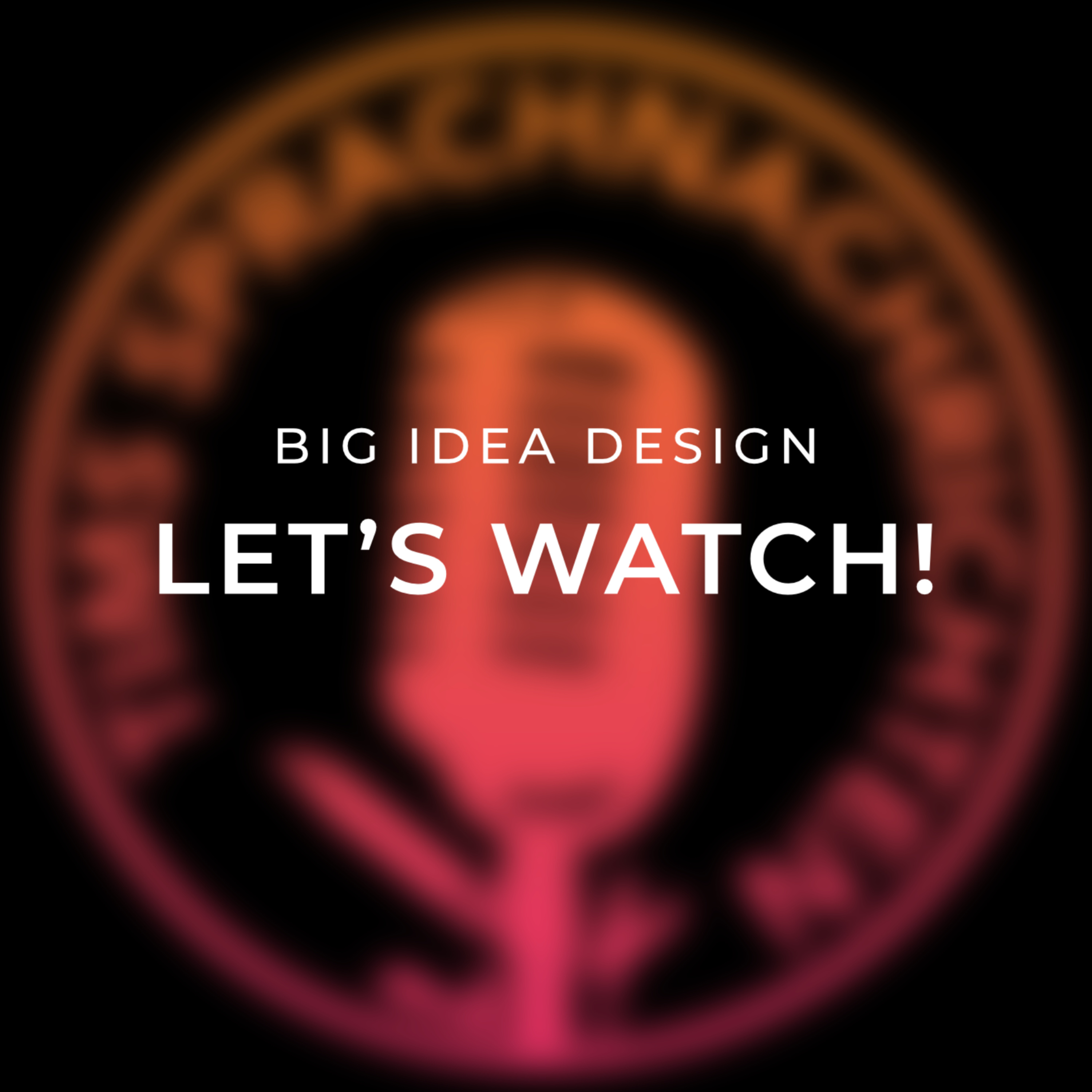Big Idea Design - Let's watch! episode artwork