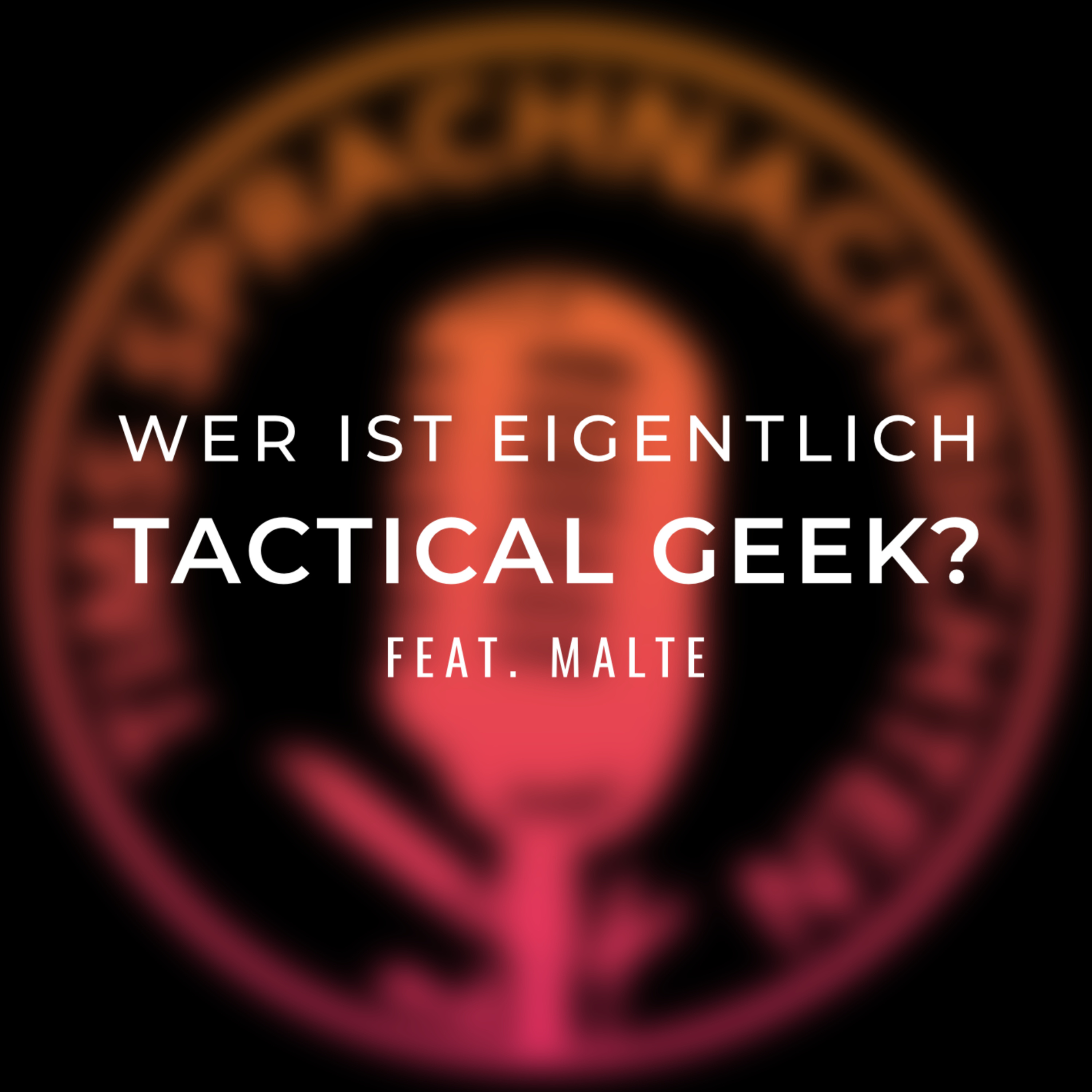 Wer ist eigentlich Tactical Geek? feat. Malte