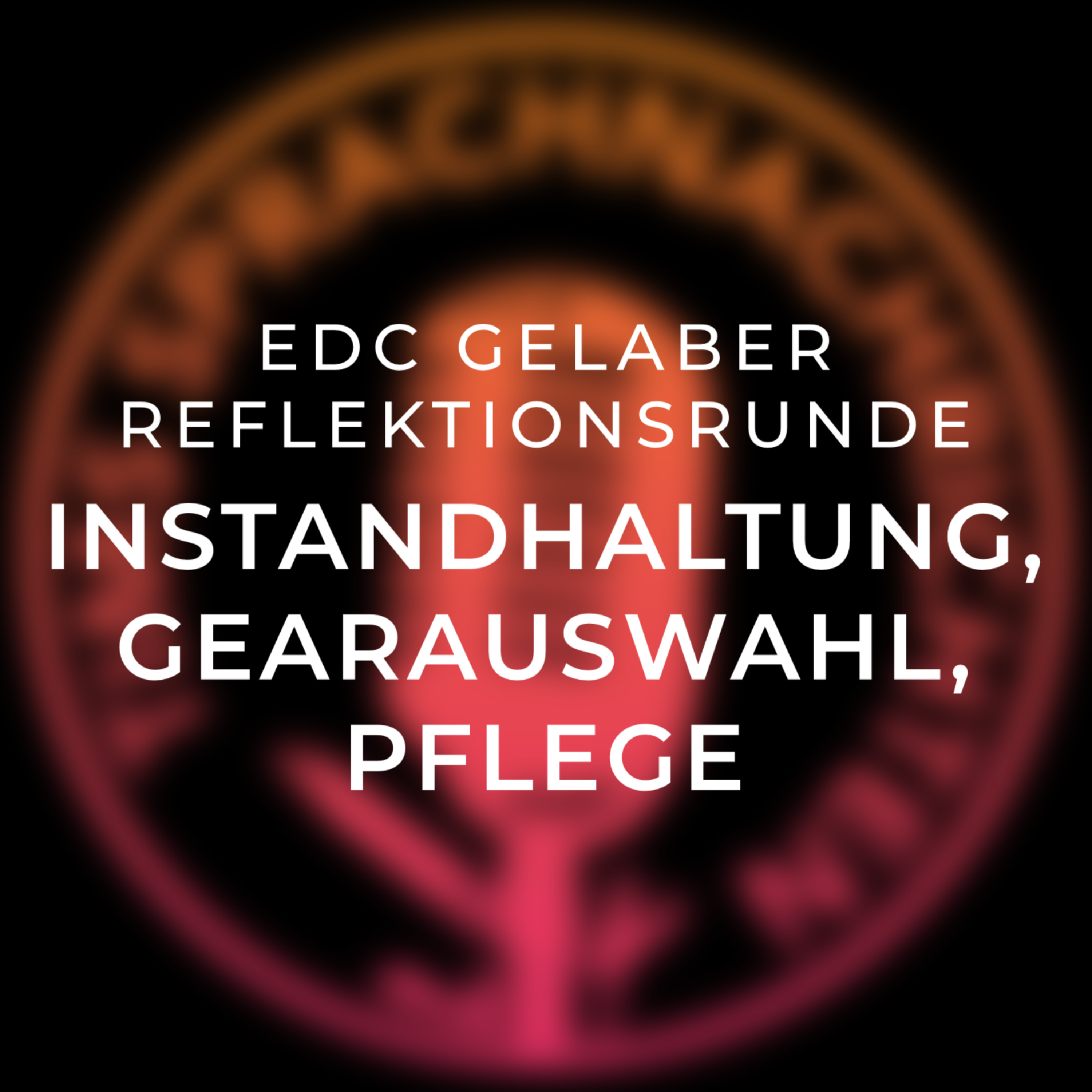EDC Gelaber - Reflektionsrunde: Instandhaltung, Gearauswahl & Pflege