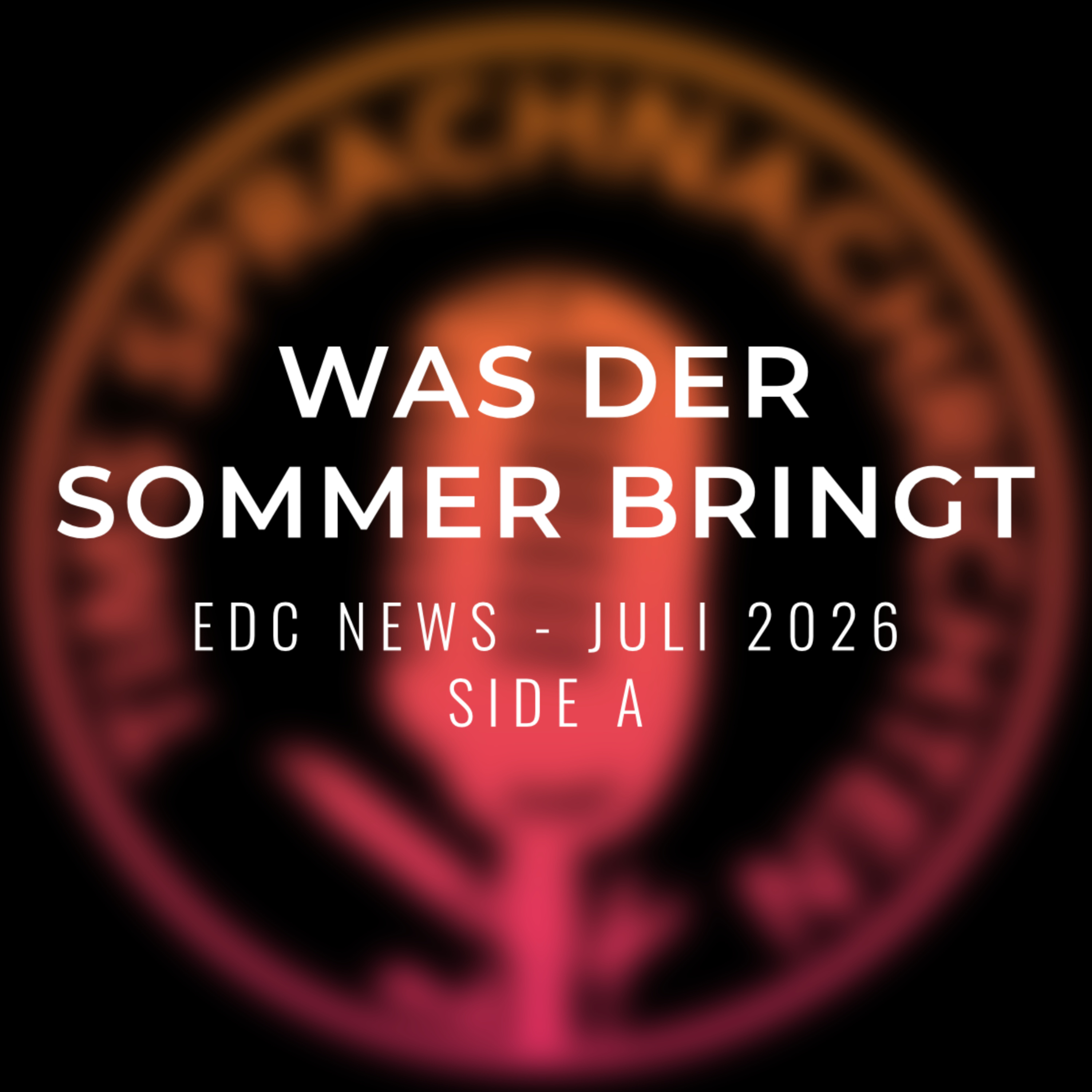 Was der Sommer bringt - EDC News Juli 2026 - Side A episode artwork