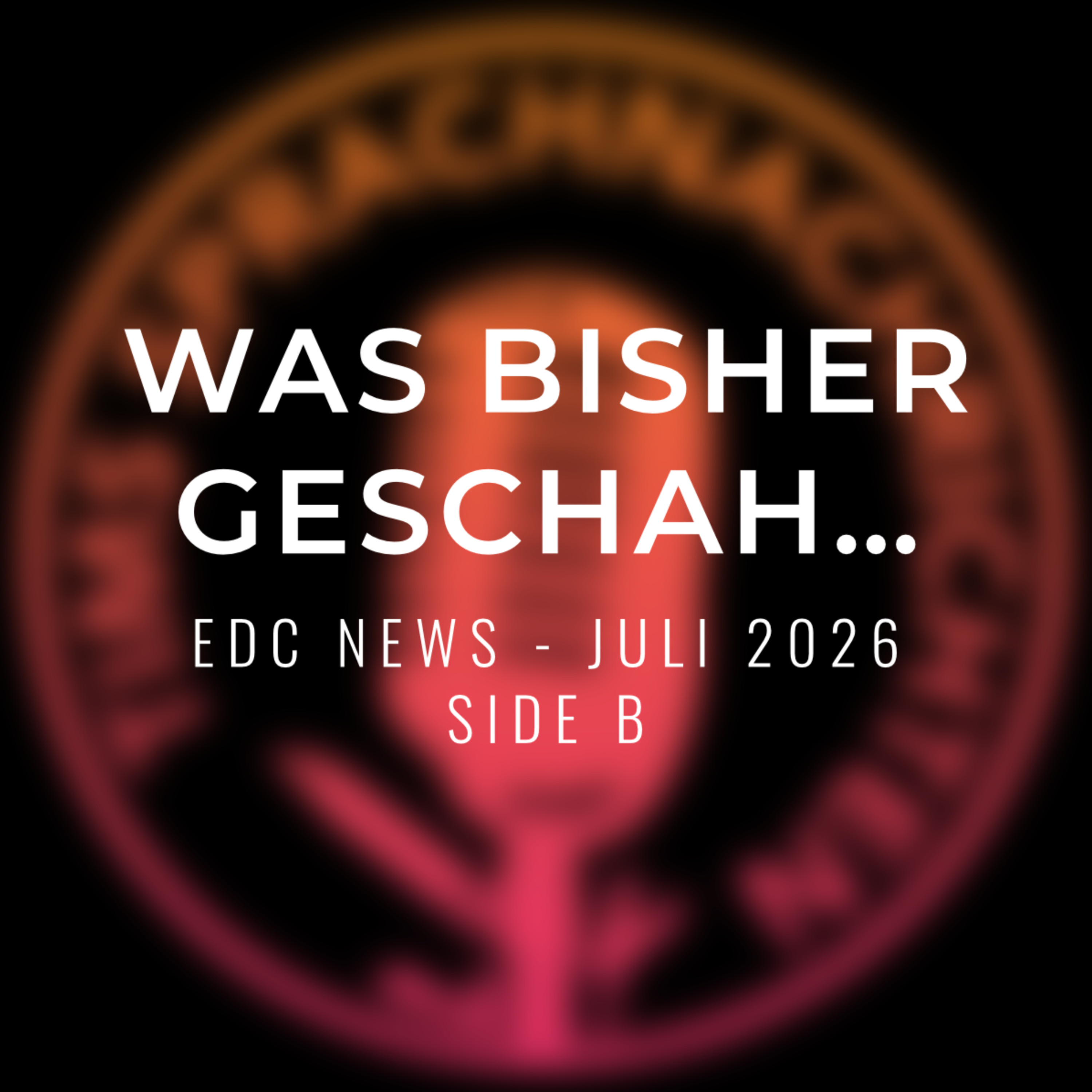 Was bisher geschah - EDC News Juli 2026 Side B episode artwork