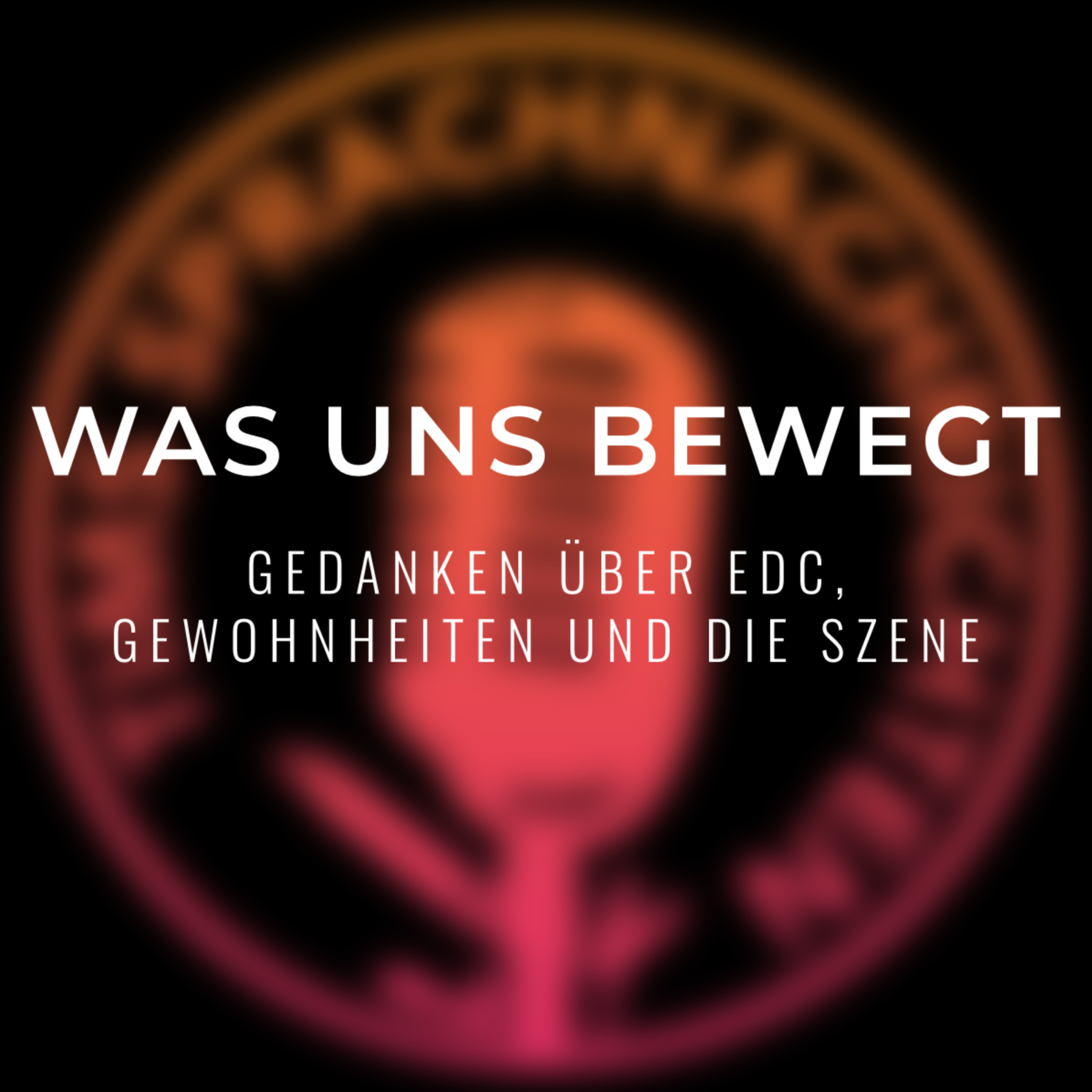 Was uns bewegt - Gedanken über EDC, Gewohnheiten und die Szene episode artwork