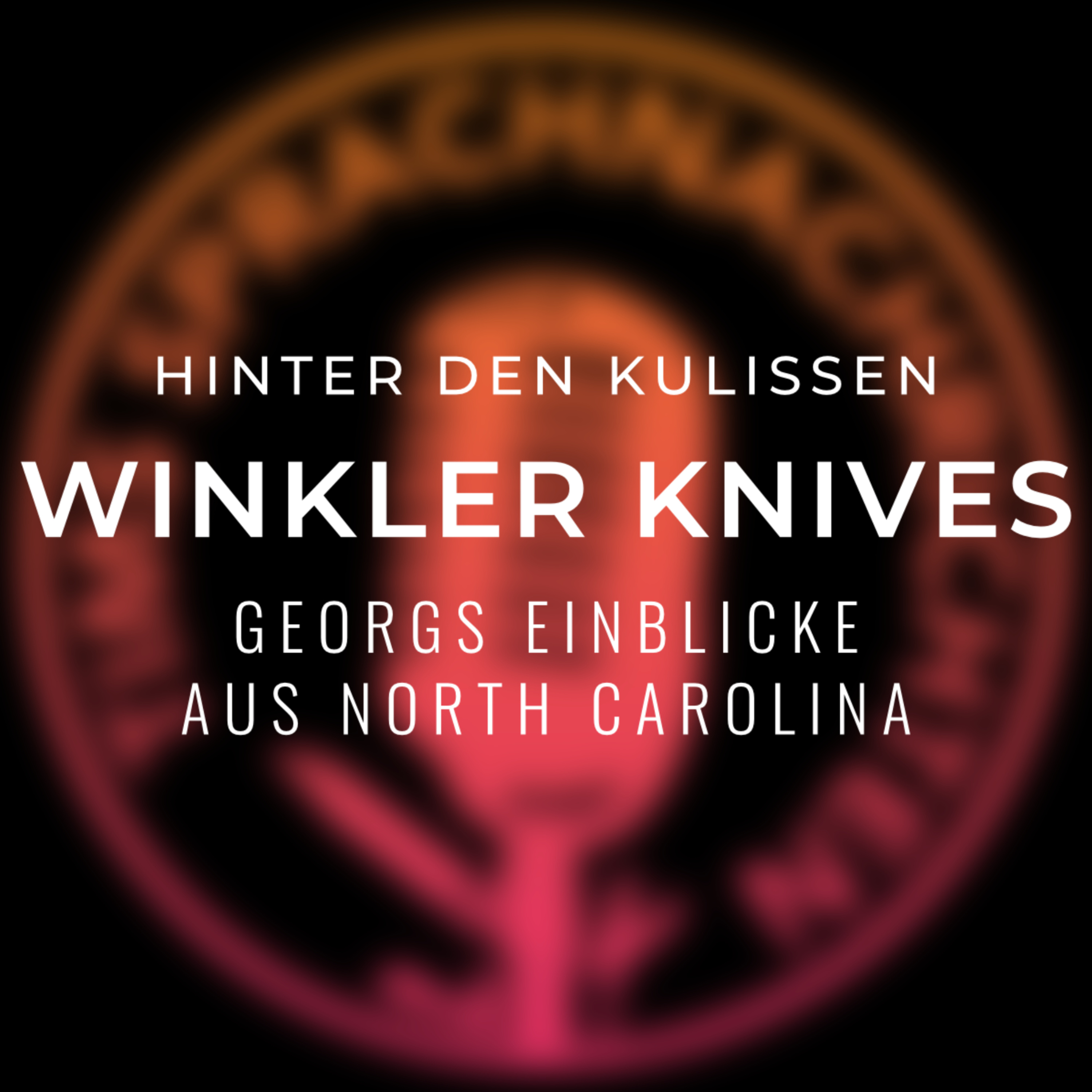 Hinter den Kulissen: Winkler Knives - Georgs Einblicke aus North Carolina episode artwork