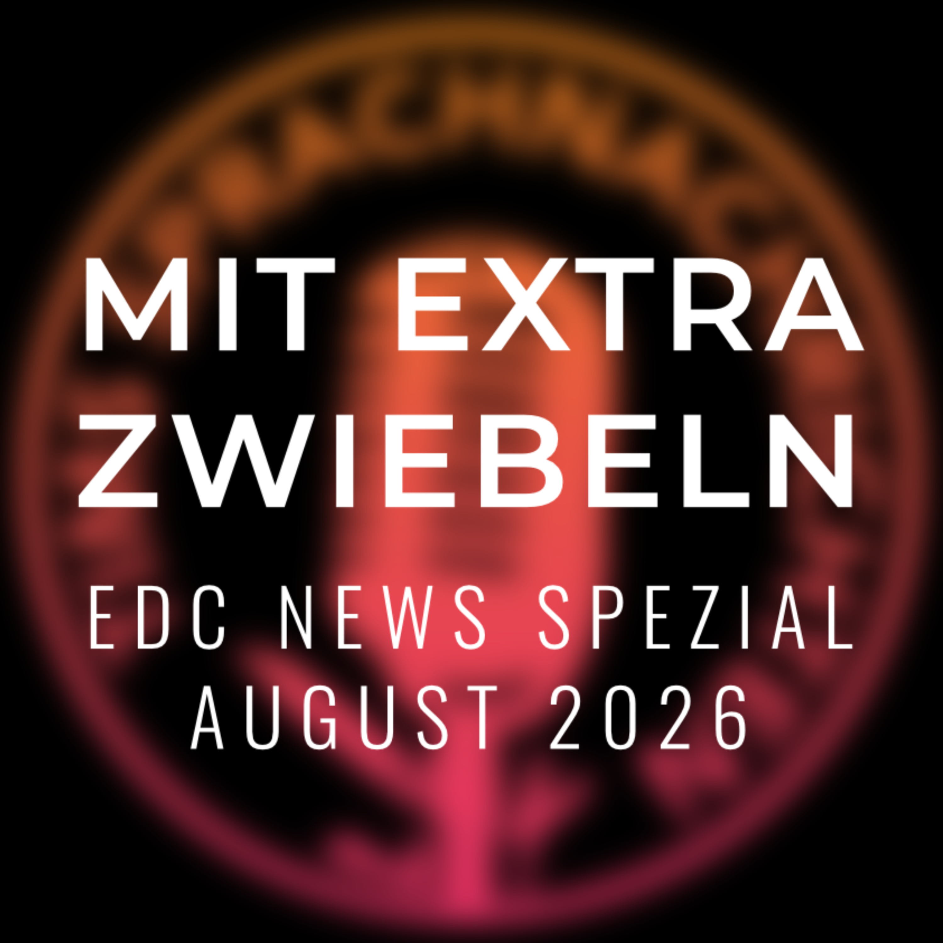 Mit Extra Zwiebeln - EDC News Spezial | August 2026 episode artwork