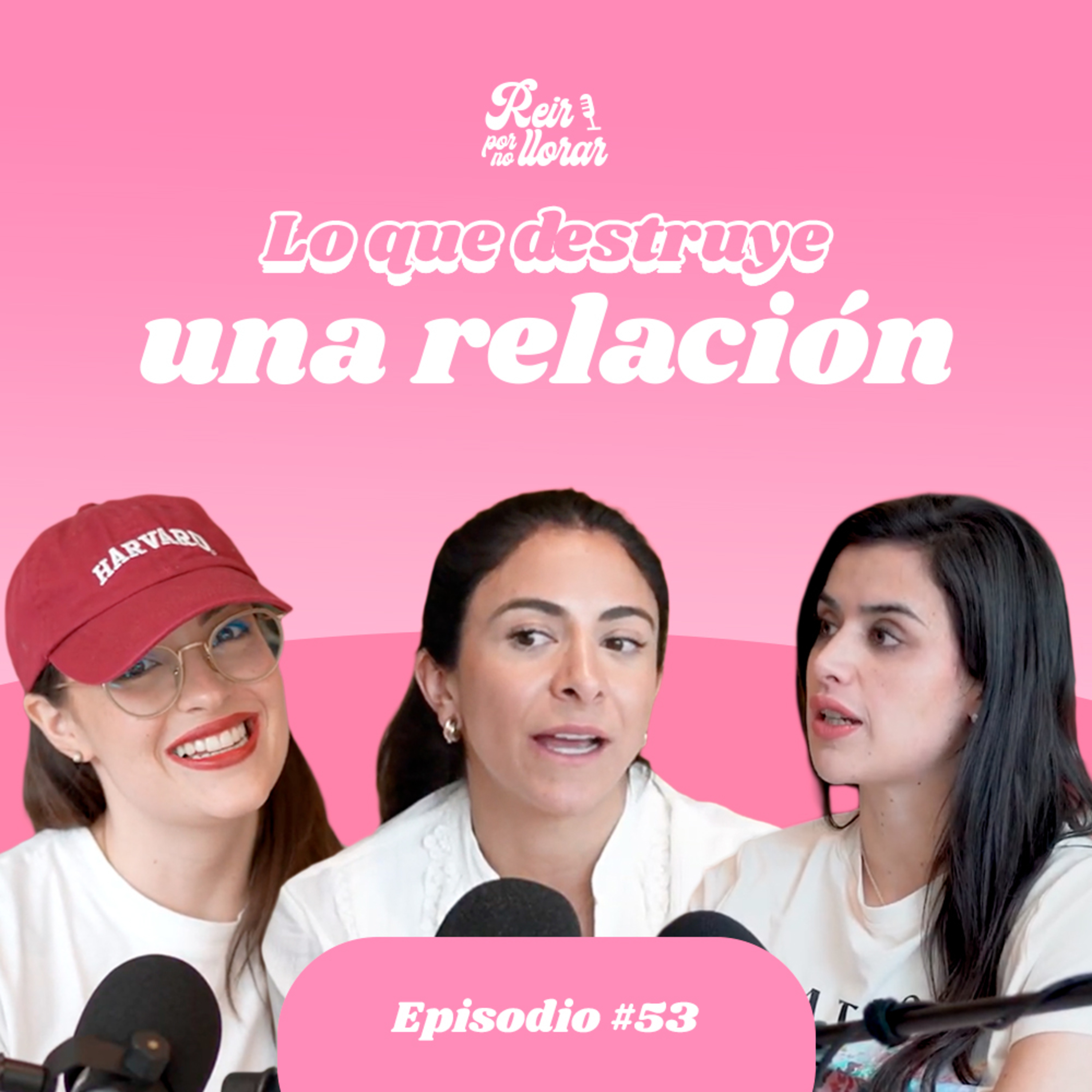 LO QUE DESTRUYE UNA RELACIÓN 💔 Ep. 53 [Comunicación y dinámicas en pareja] 🫶🏻 - Reír por no Llorar