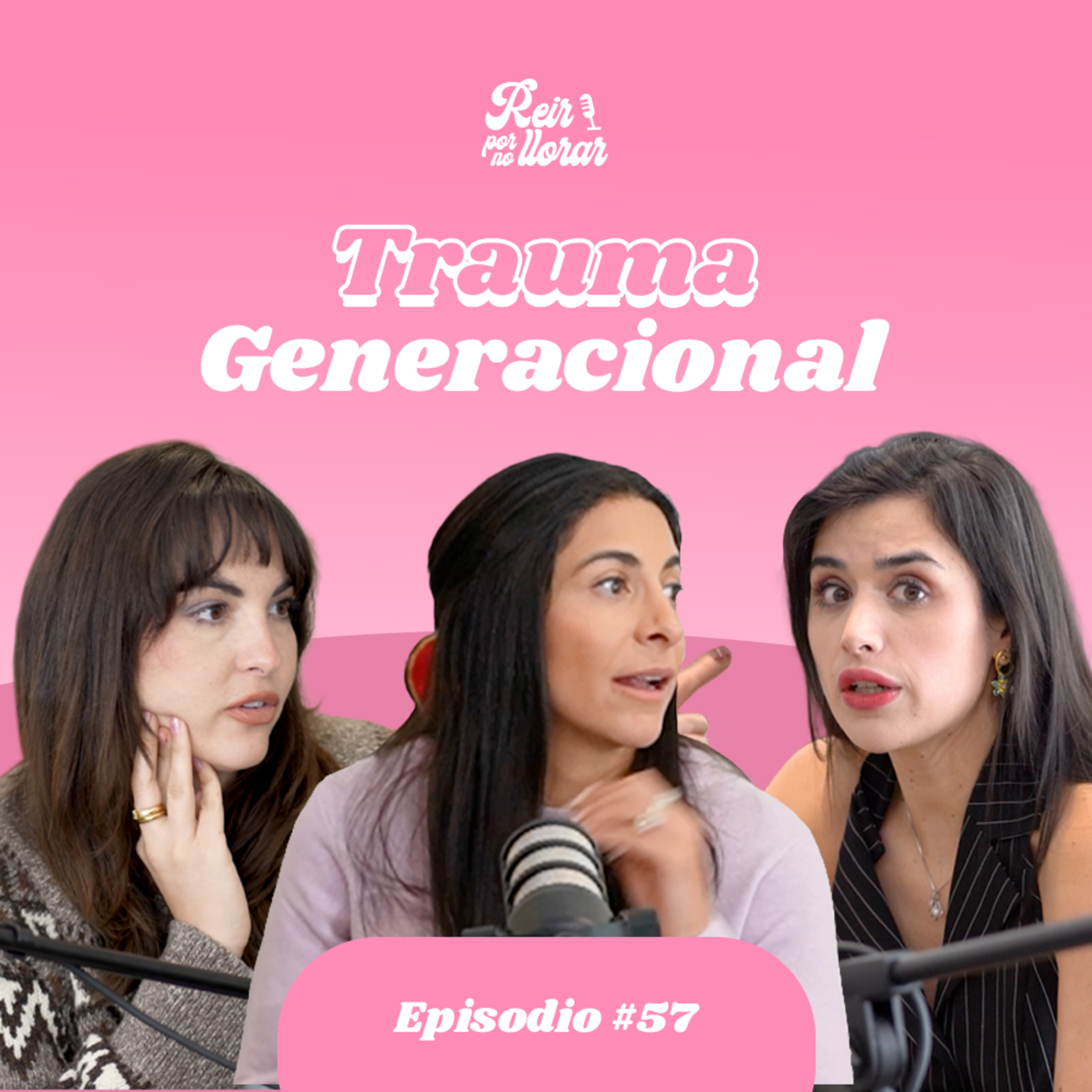 TRAUMAS GENERACIONALES Ep. 57 ¿Donde aprendí la forma de ver el mundo? - Reír por no Llorar
