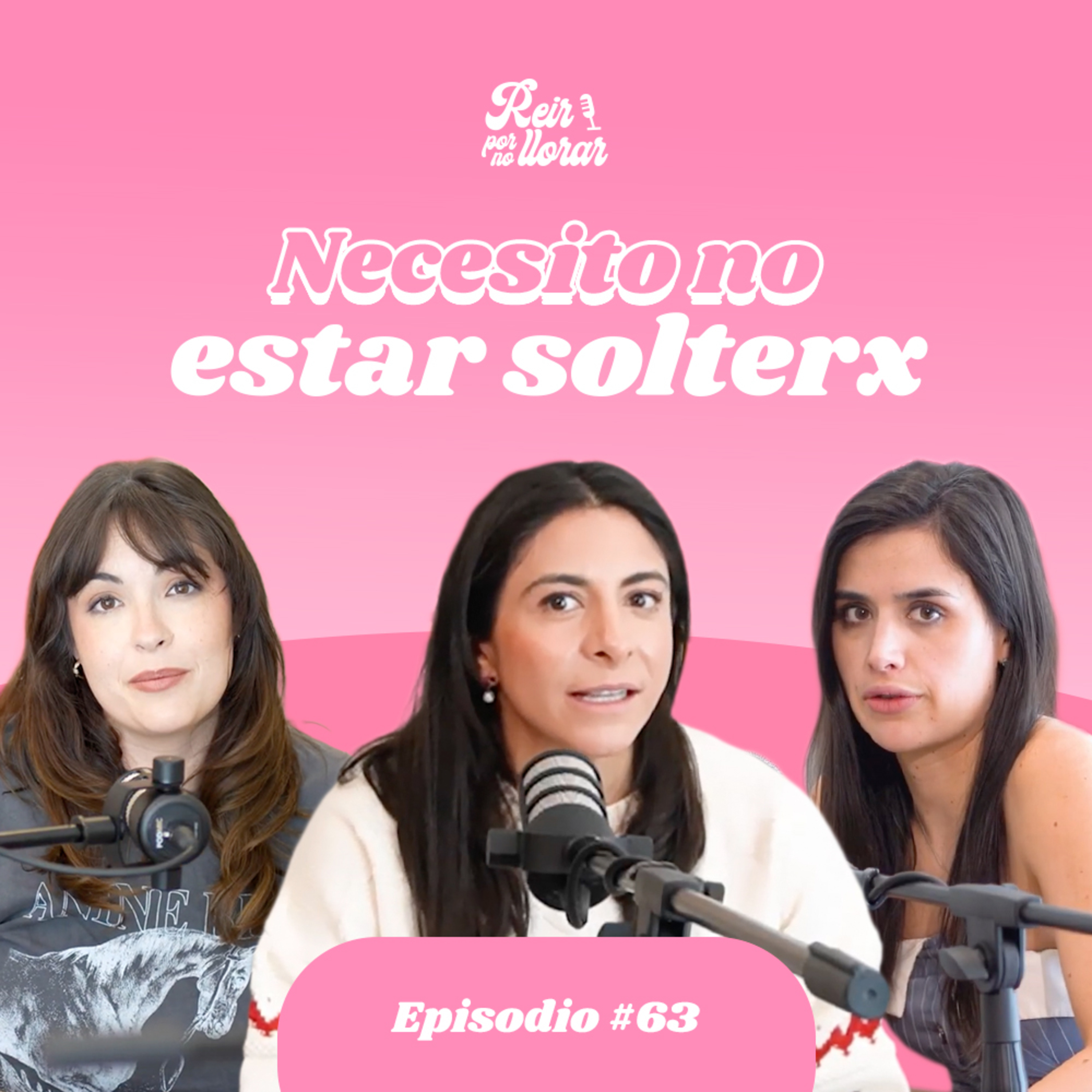 NECESITO NO ESTAR SOLTERX ❌ Ep. 63 [El miedo a la soledad] - Reír por no Llorar