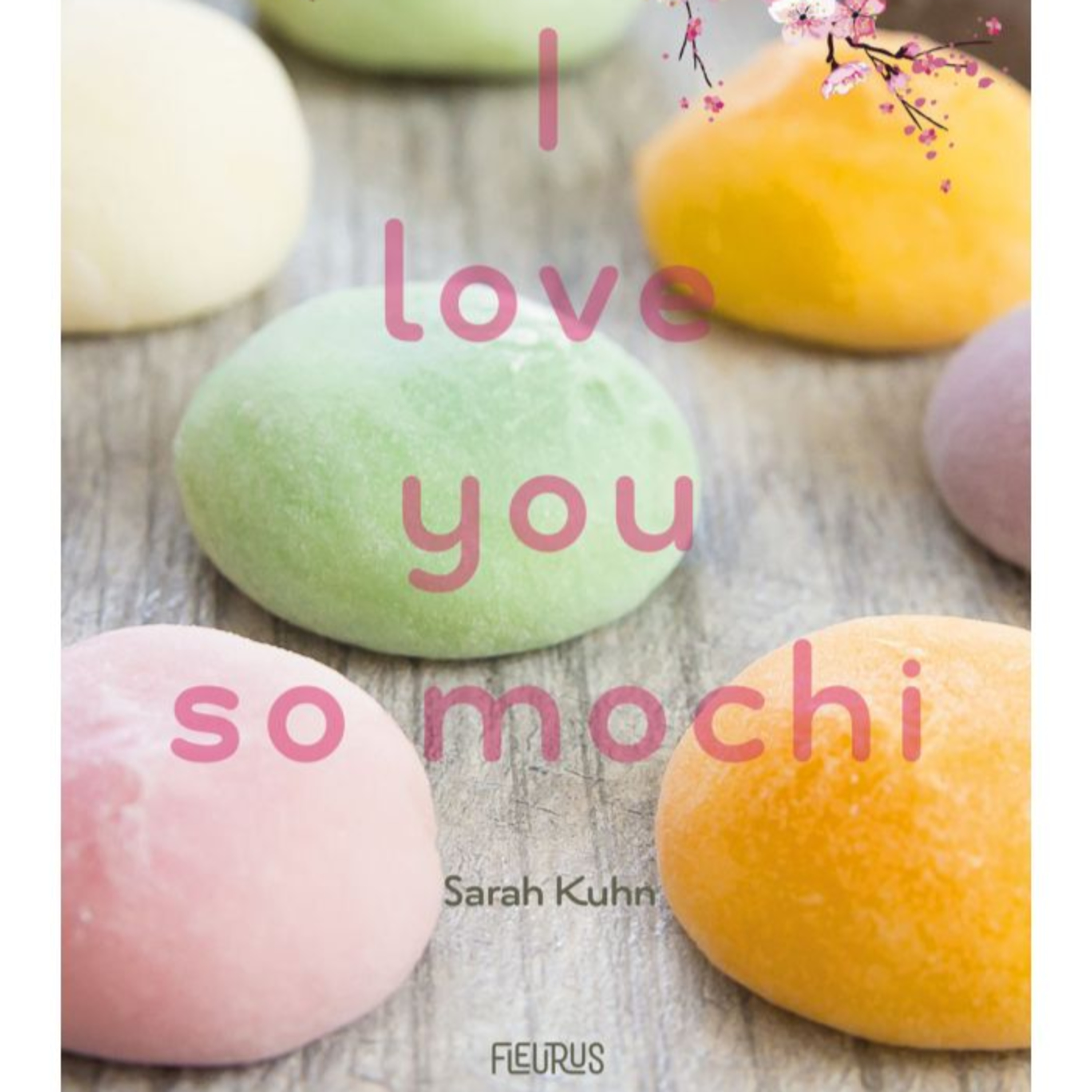 I love you so mochi / Sarah Kuhn