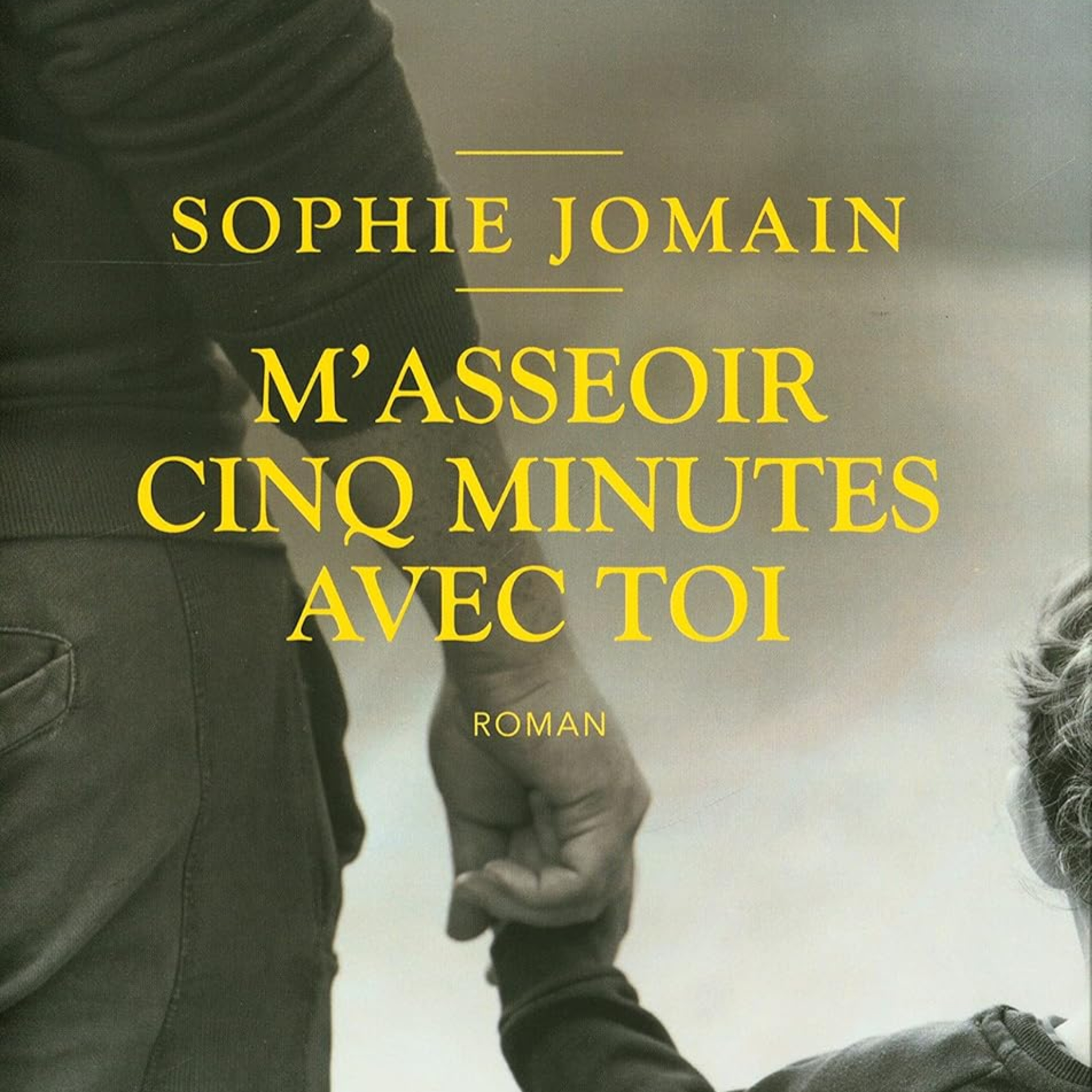 M’asseoir cinq minutes avec toi / Sophie Jomain