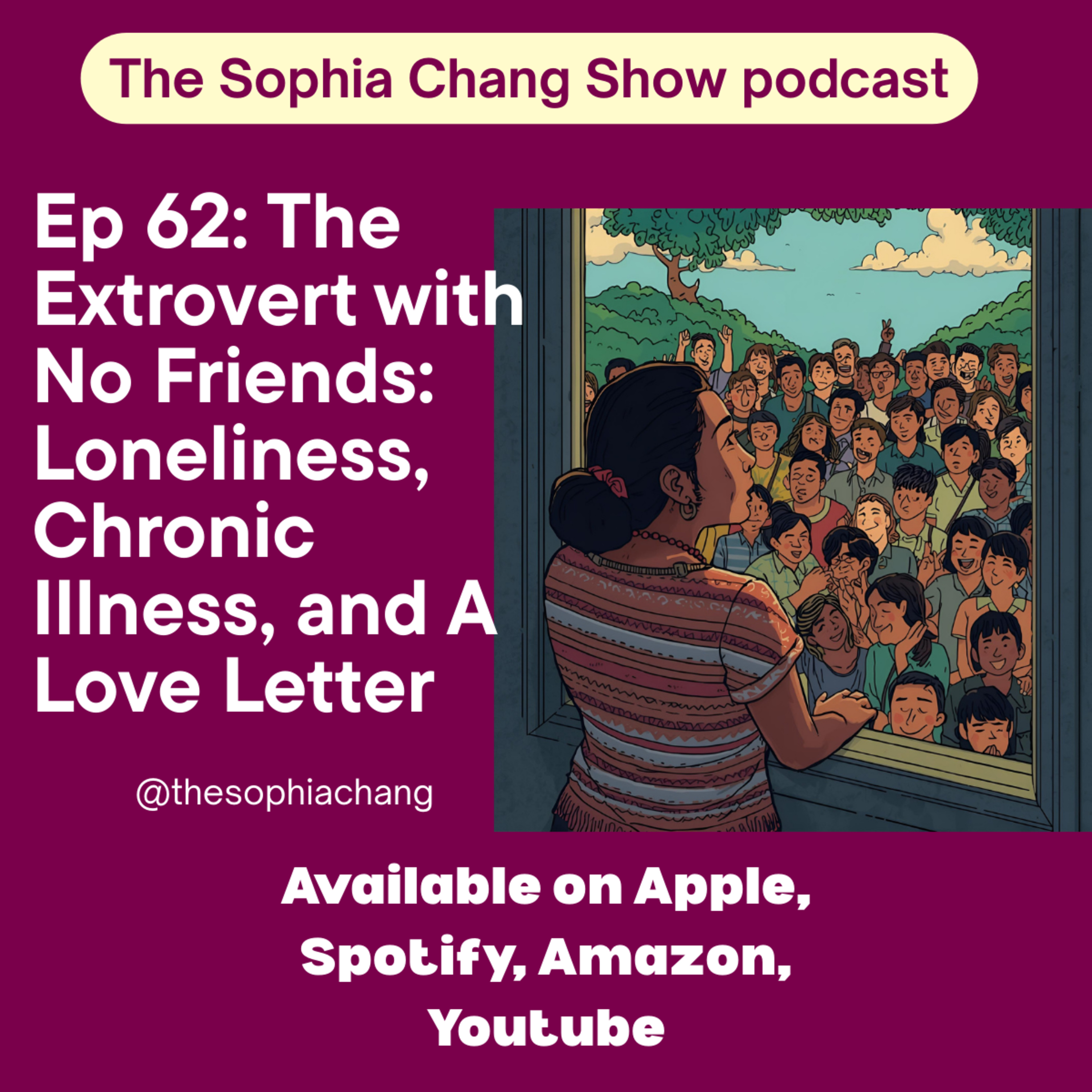 Ep 62: The Extrovert with No Friends: Loneliness, Chronic Illness, and a Love Letter episode artwork