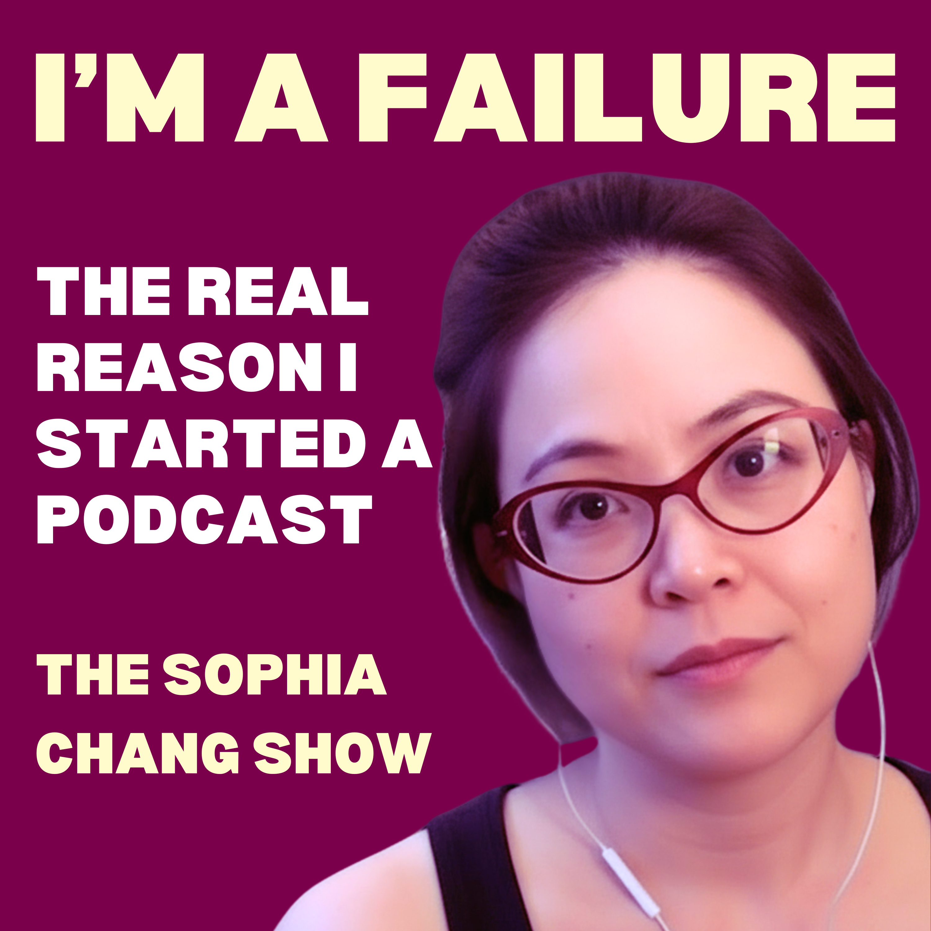 Ep 73: I’m a Failure: The Real Reason I Started a Podcast episode artwork