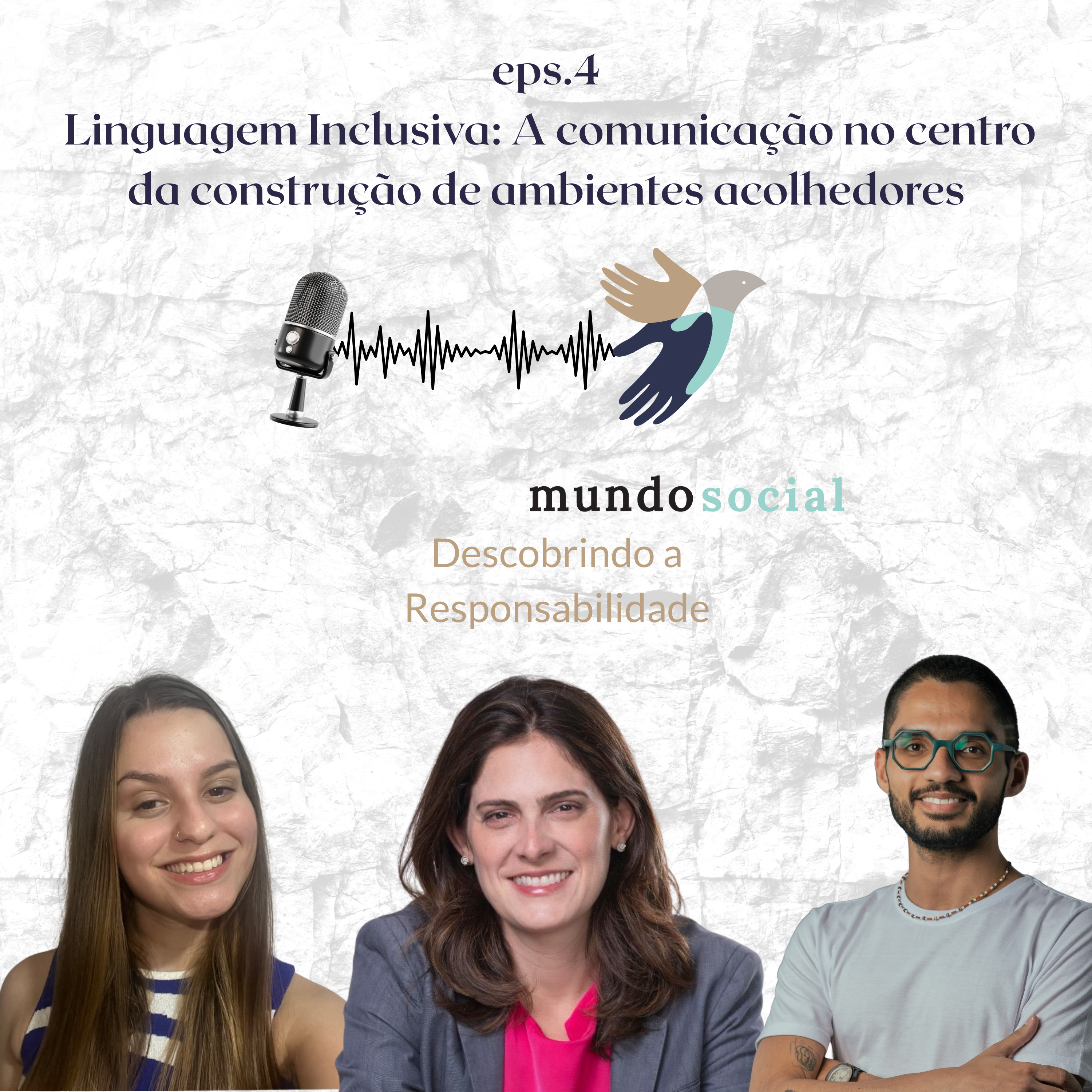 Episódio 4 – Linguagem Inclusiva: A comunicação no centro da construção de ambientes acolhedores
