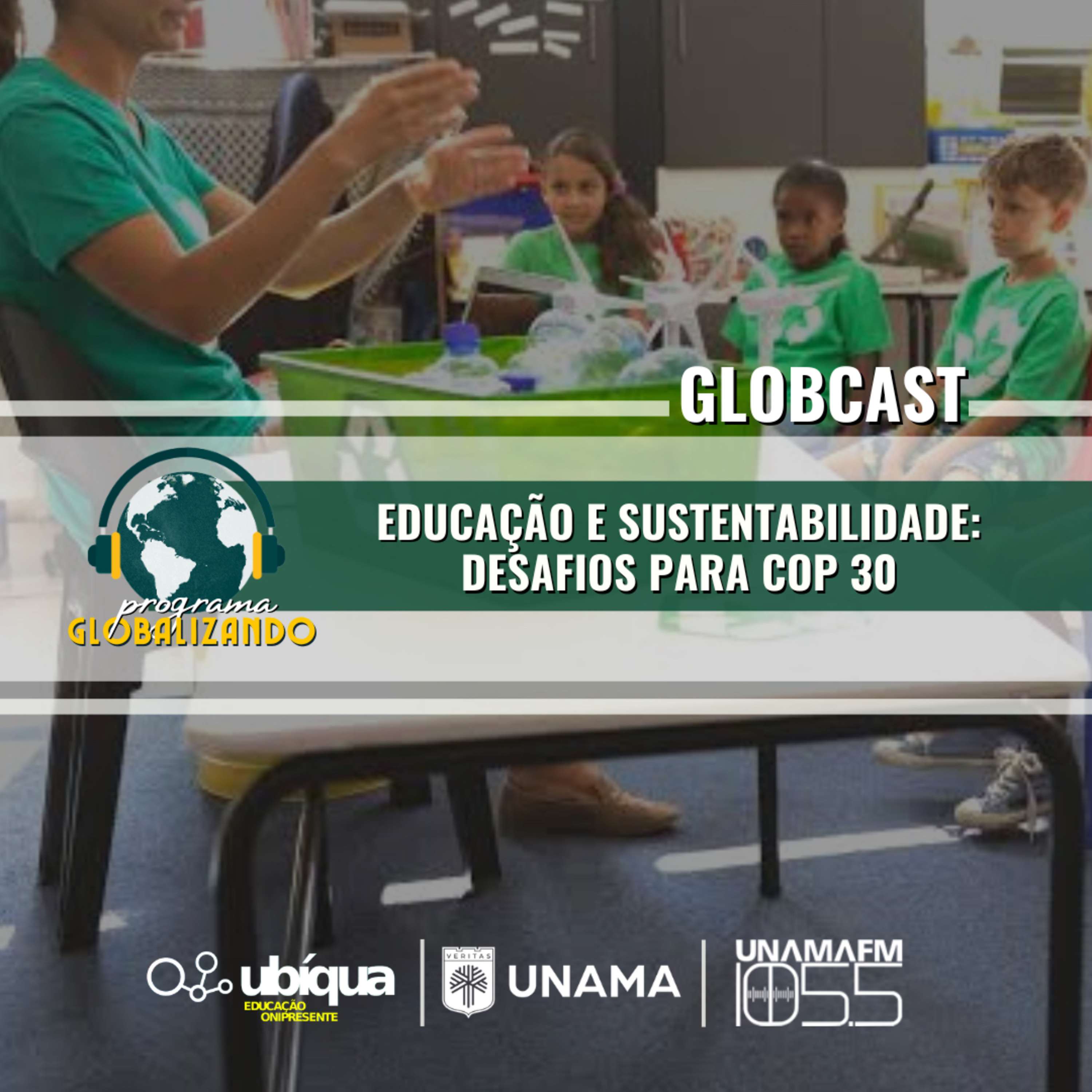GLOBCAST - “Educação e Sustentabilidade: Desafios para COP 30” episode artwork