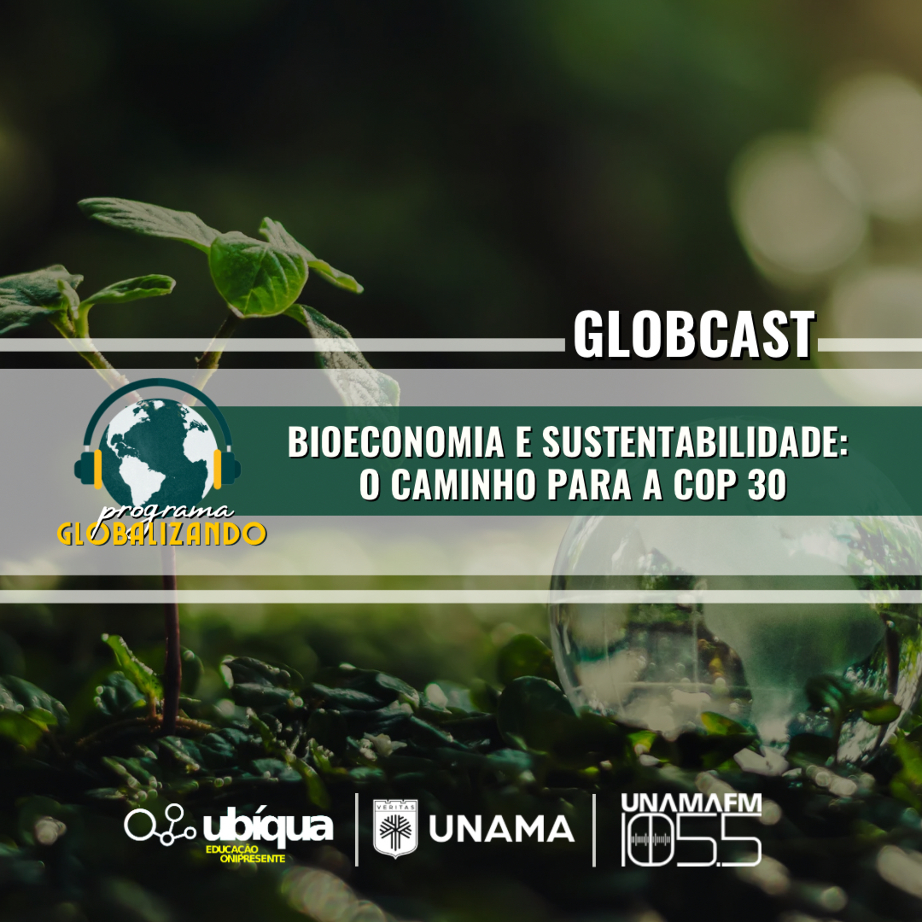 GLOBCAST - “Bioeconomia e Sustentabilidade: O Caminho para a COP 30” episode artwork