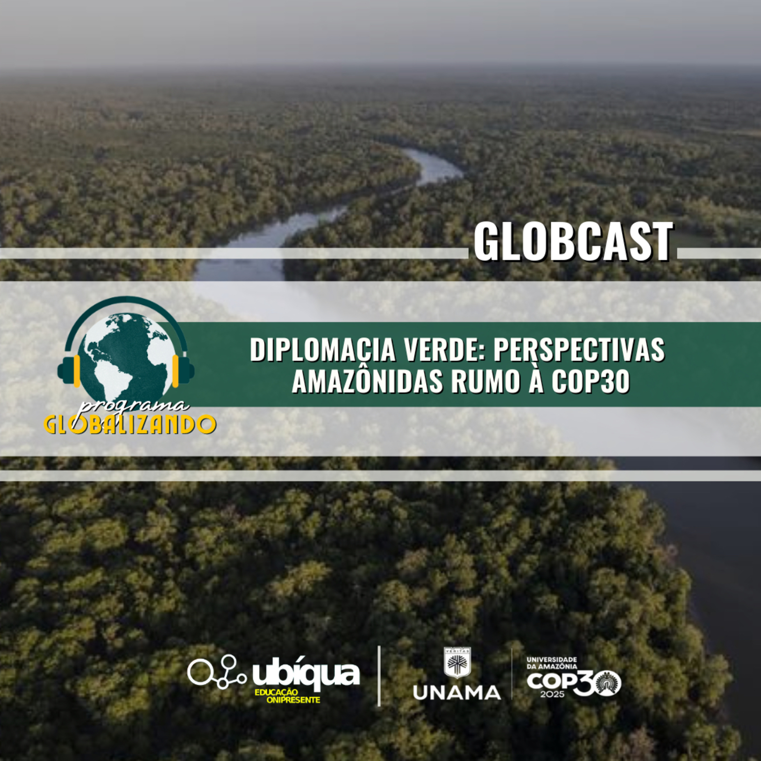 GLOBCAST - “Diplomacia Verde: Perspectivas Amazônidas Rumo à COP30” episode artwork
