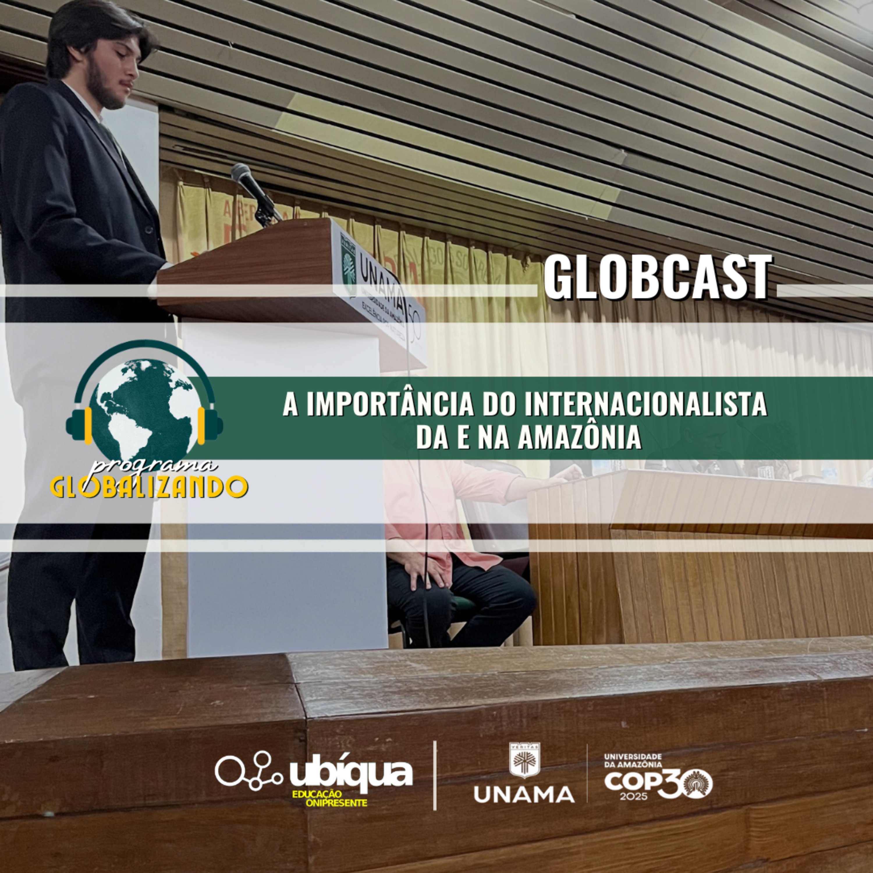 GLOBCAST - "A Importância do Internacionalista da e na Amazônia" episode artwork