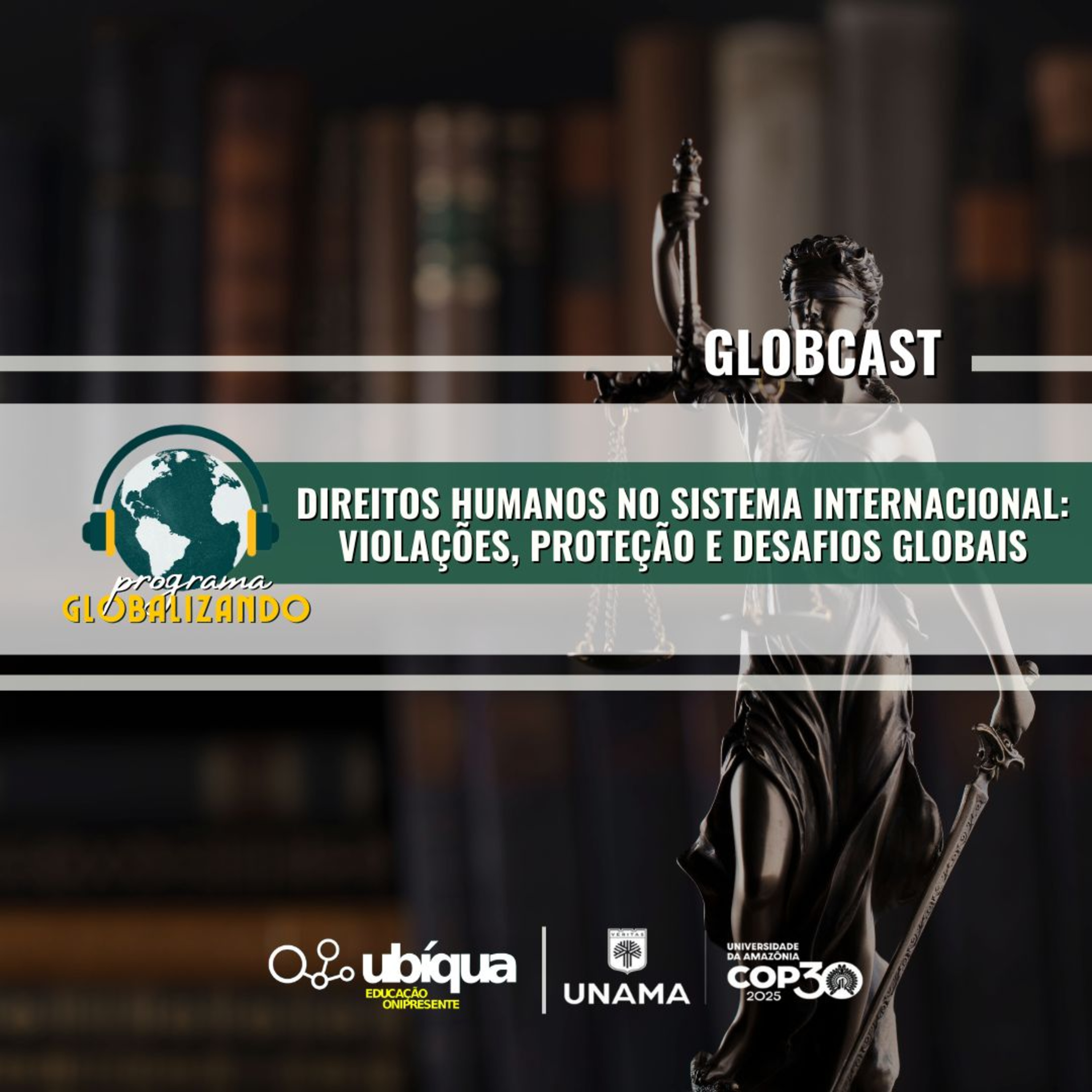 GLOBCAST - "Direitos Humanos no Sistema Internacional: Violações, Proteção e Desafios Globais” episode artwork
