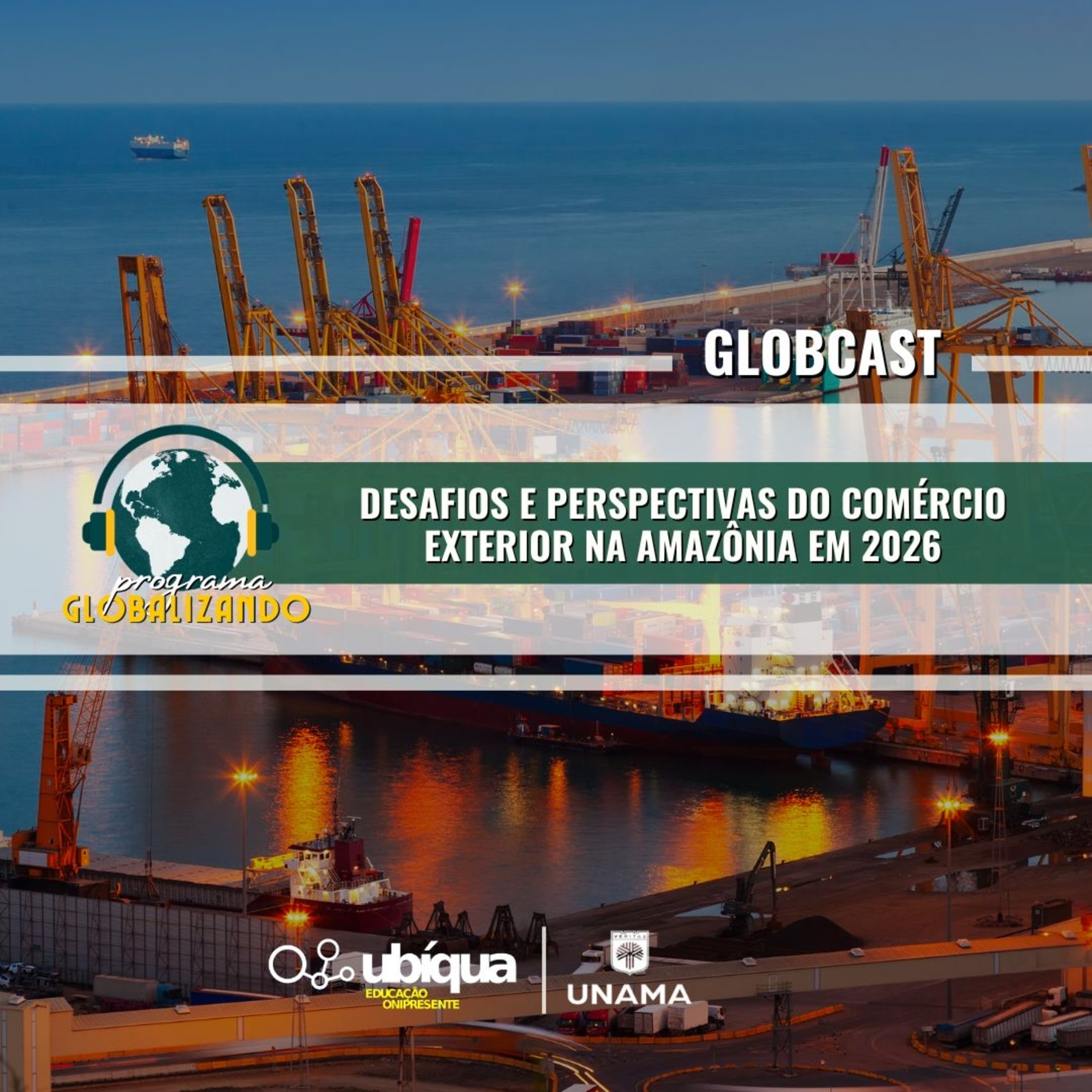 GLOBCAST - “Desafios e Perspectivas do Comércio Exterior na Amazônia em 2026” episode artwork