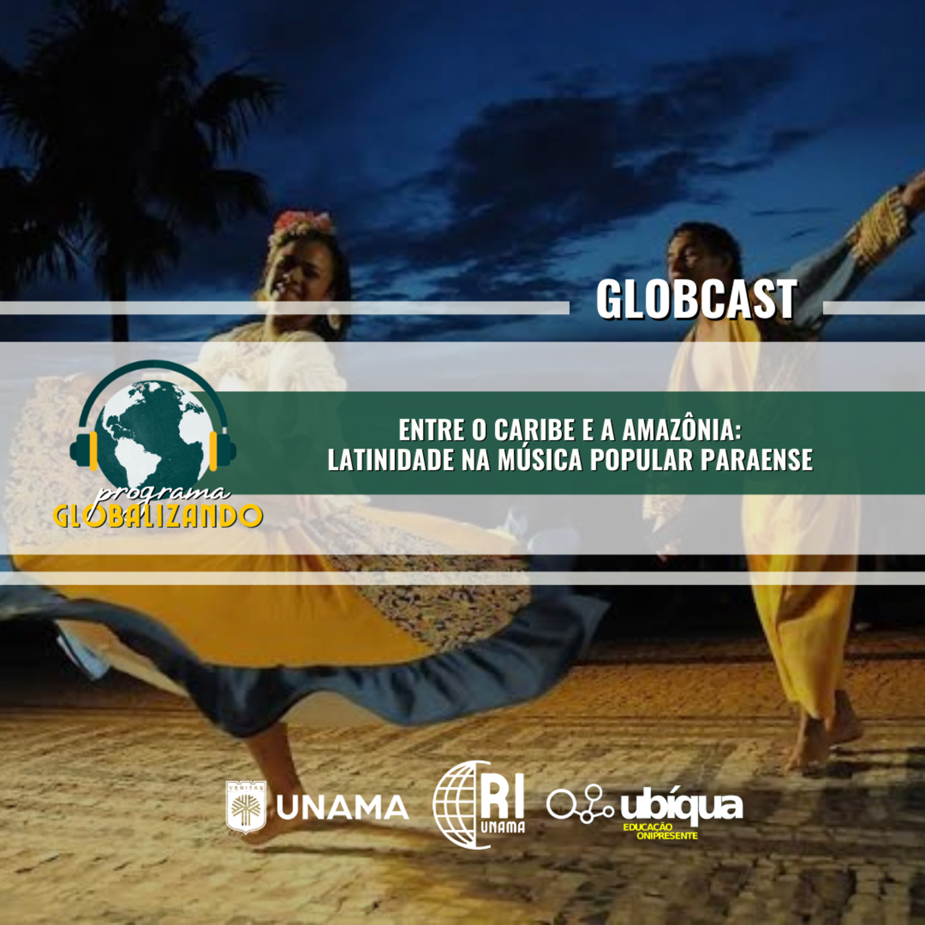 GLOBCAST - “Entre o Caribe e a Amazônia: Latinidade na Música Popular Paraense” episode artwork