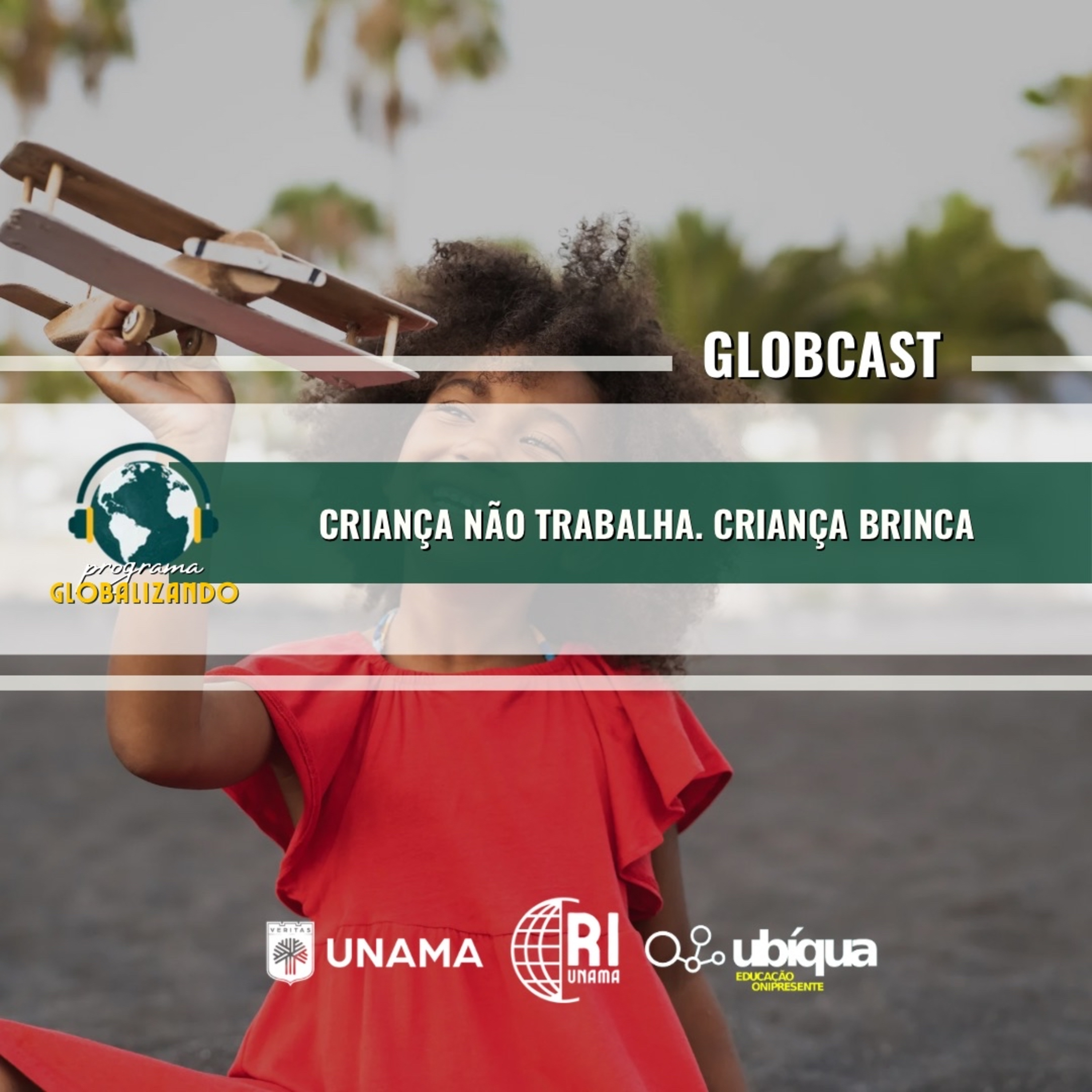 GLOBCAST - “Criança Não Trabalha. Criança Brinca” episode artwork