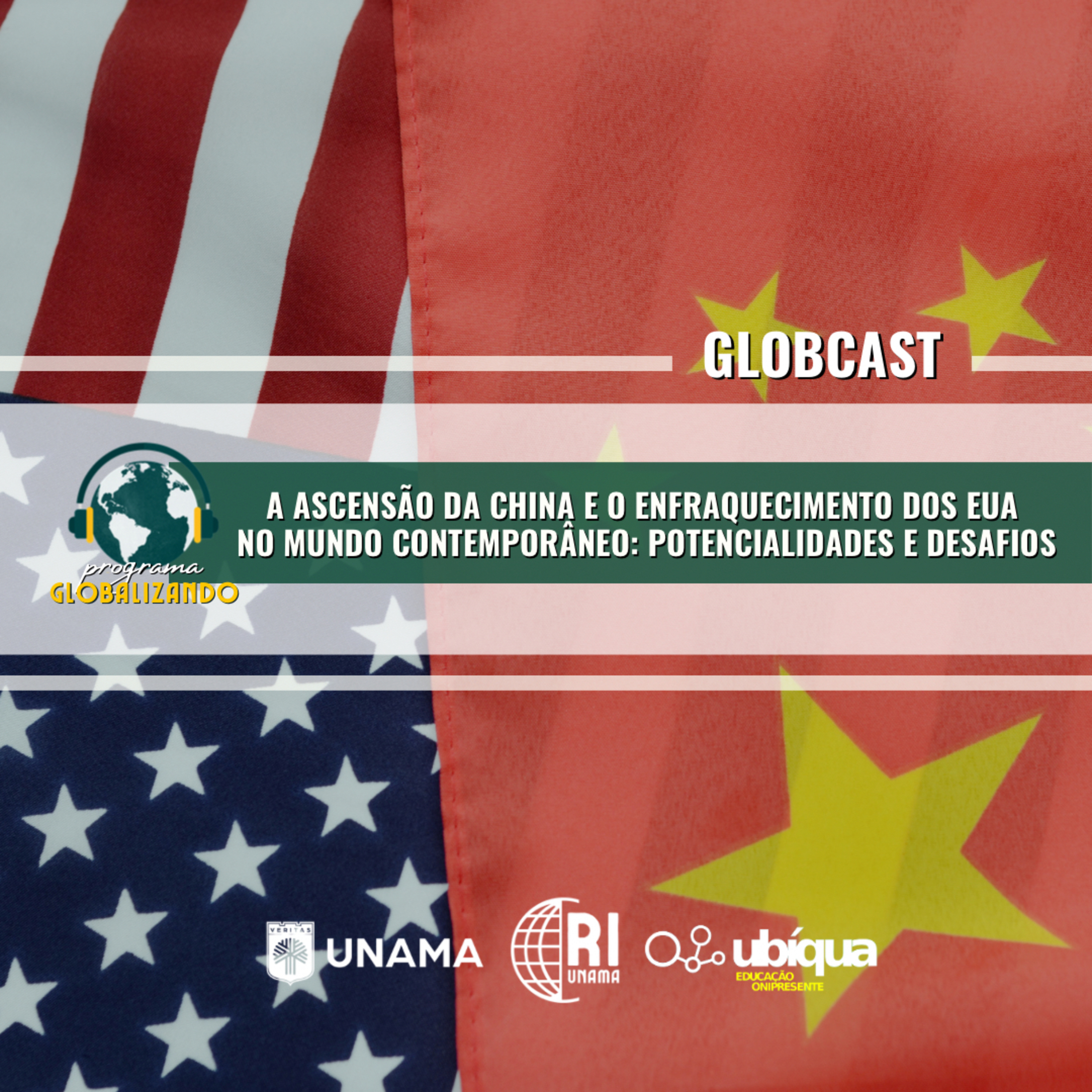 GLOBCAST - "A Ascensão da China e o Enfraquecimento dos EUA no Mundo Contemporâneo"