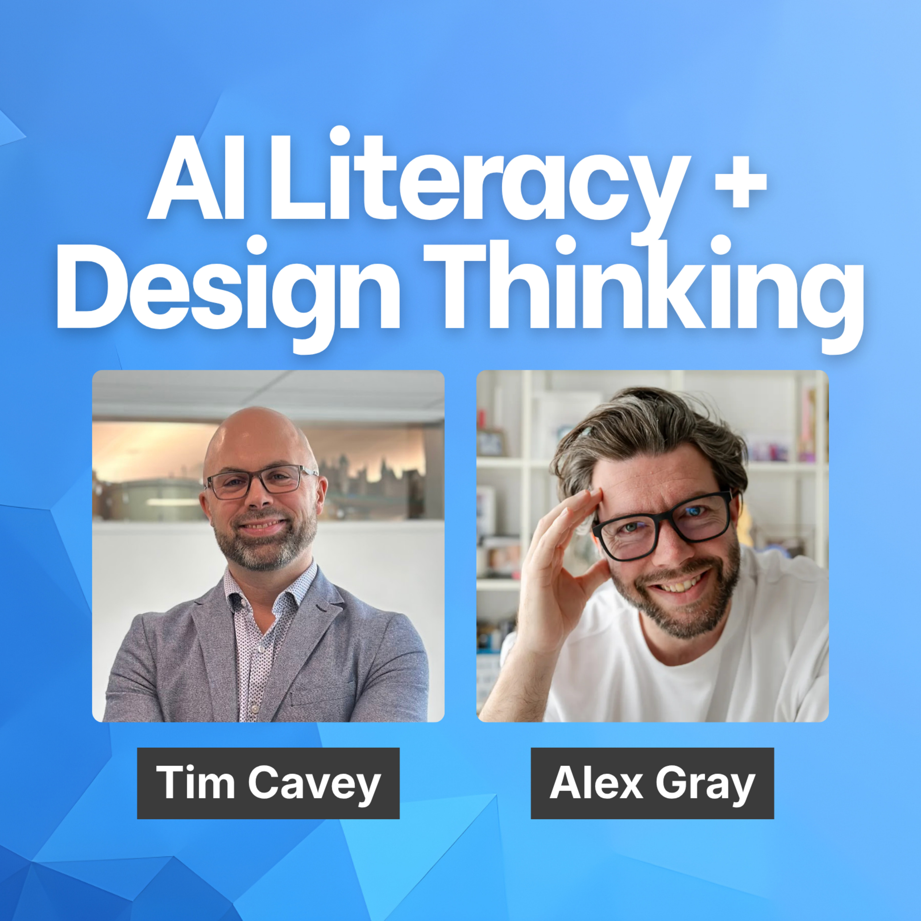 AI Literacy and Design Thinking - with Alex Gray episode artwork