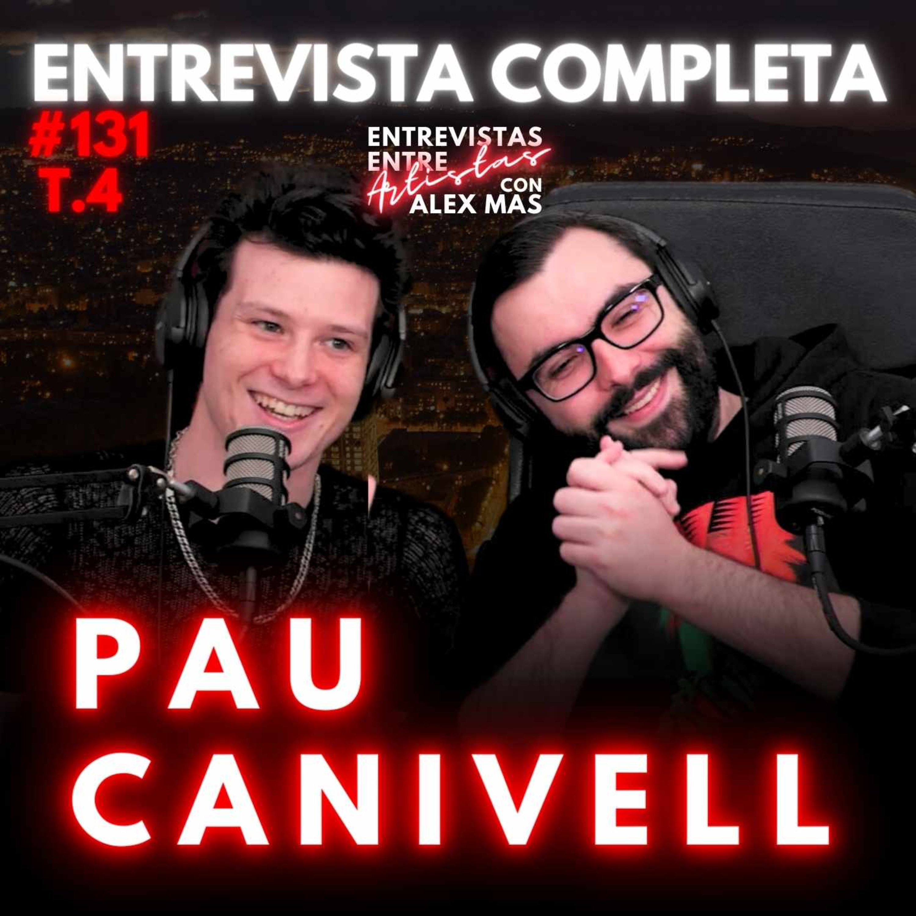 PAU CANIVELL #131 | PERFORMER | ENTREVISTAS ENTRE ARTISTAS episode artwork