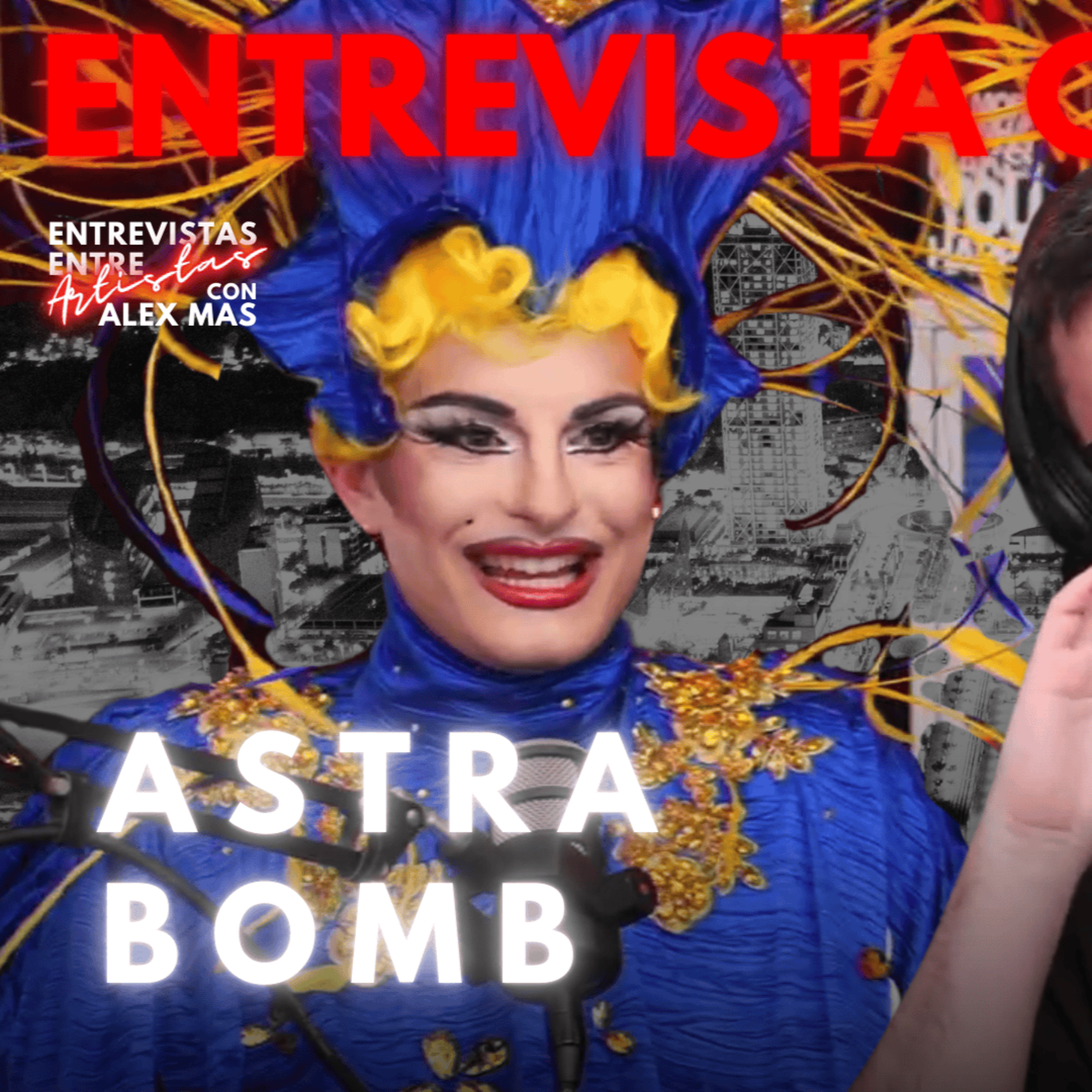ASTRA BOMB | Drag Queen Ilusionista | Entrevistas Entre Artistas #203 episode artwork