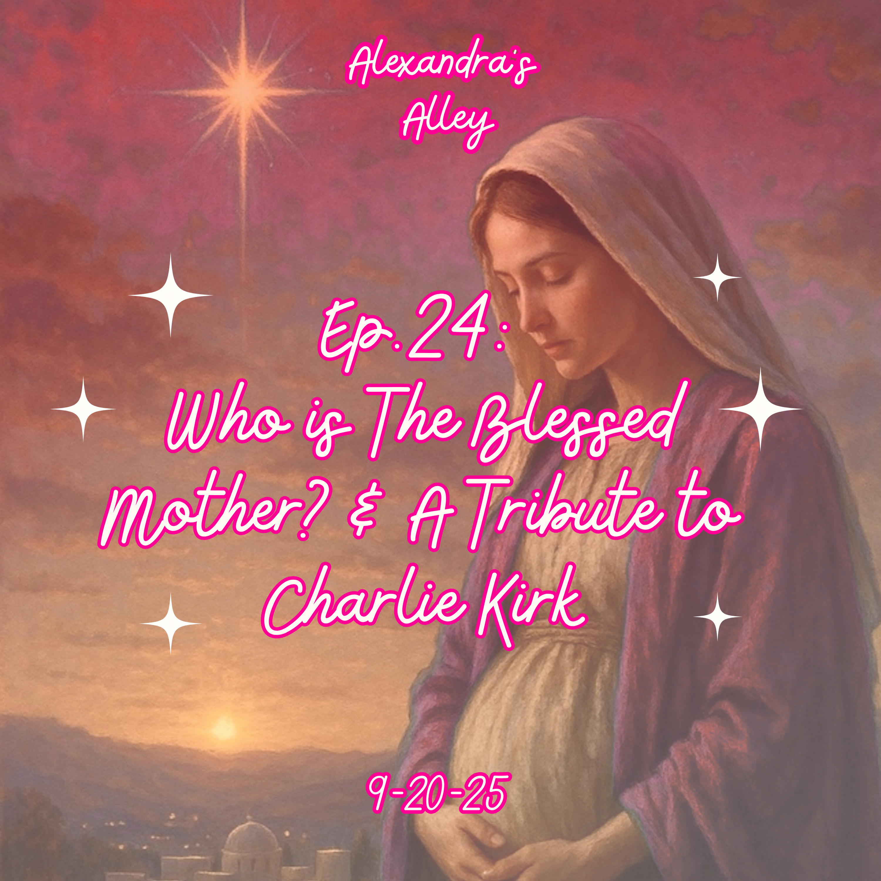 24. Who is The Blessed Mother? & A Tribute to Charlie Kirk