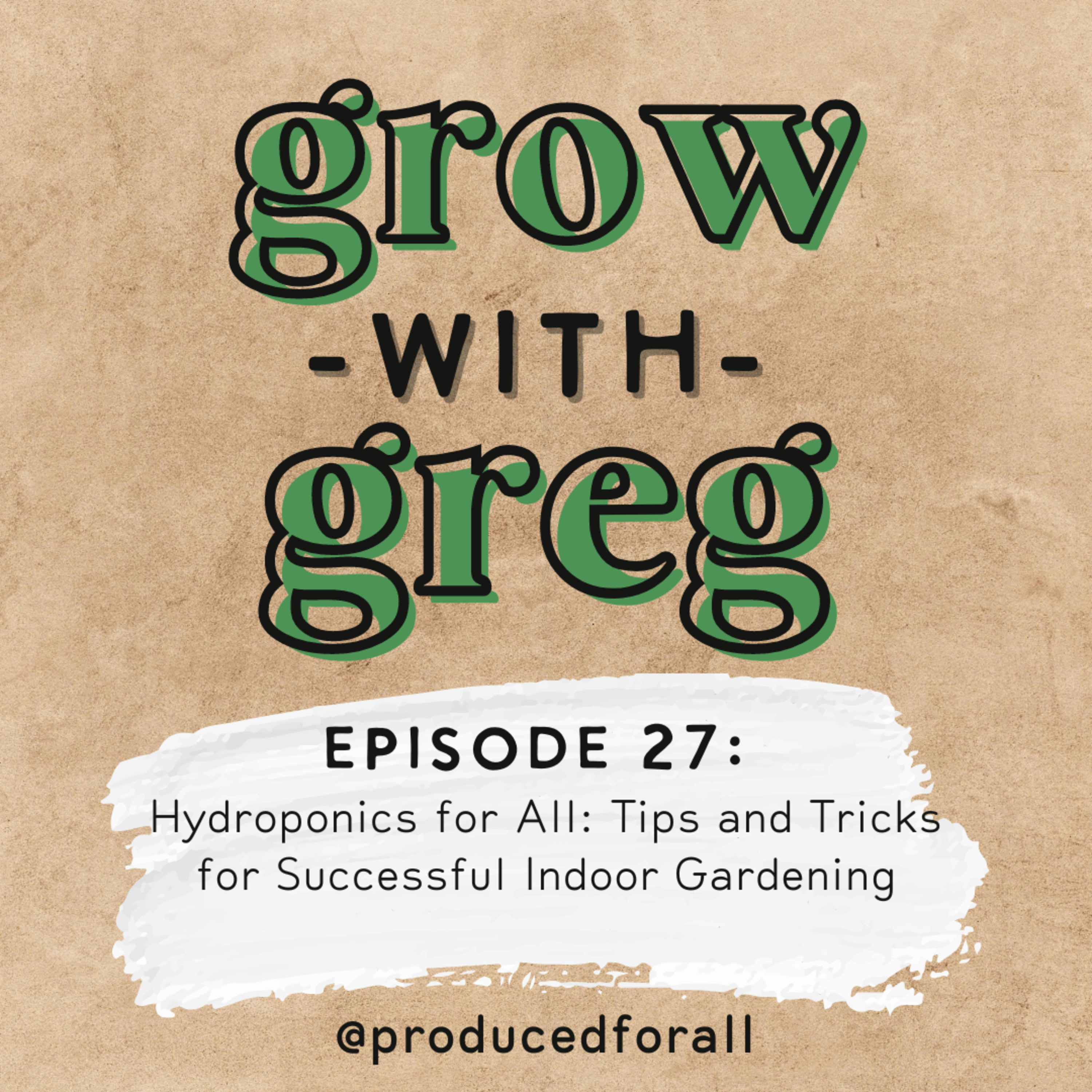 Episode 27 | Hydroponics for All: Tips and Tricks for Successful Indoor Gardening