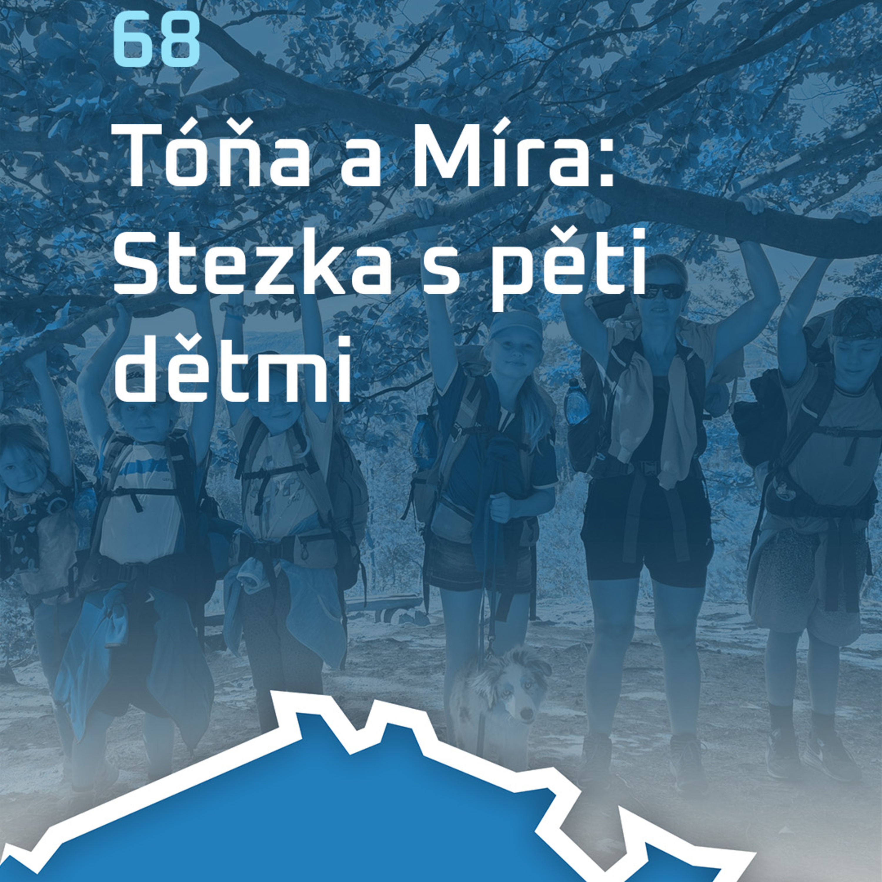 #68: Tóňa a Míra: Stezka s pěti dětmi