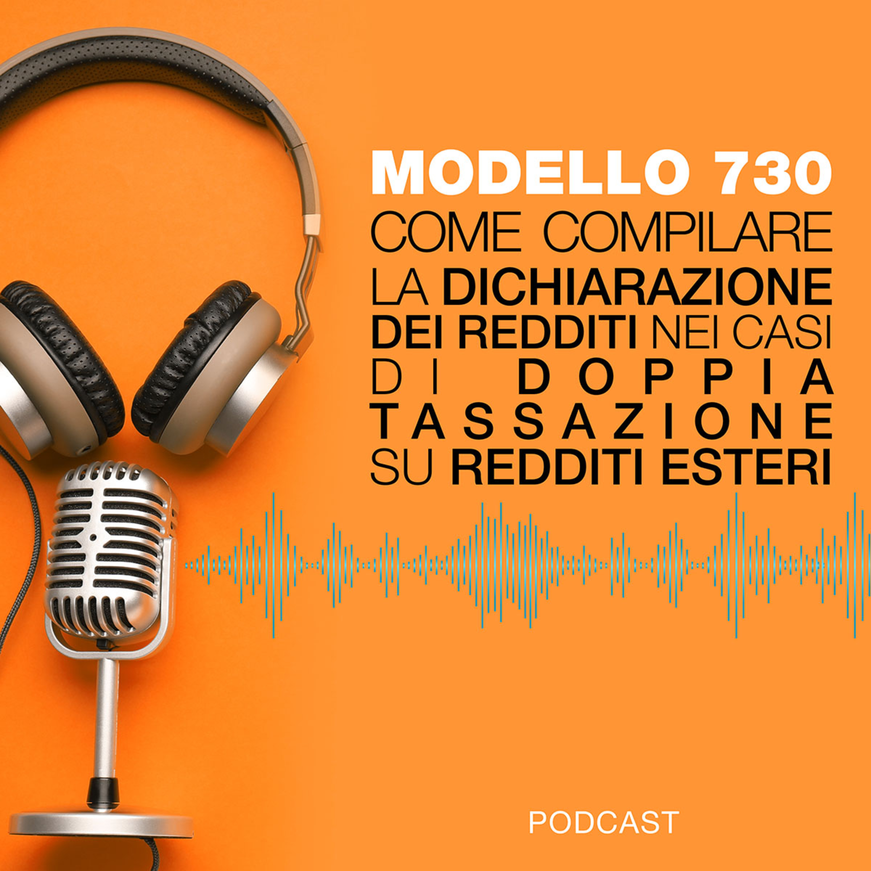 Modello 730: come compilare la dichiarazione dei redditi nei casi di doppia tassazione sui redditi esteri