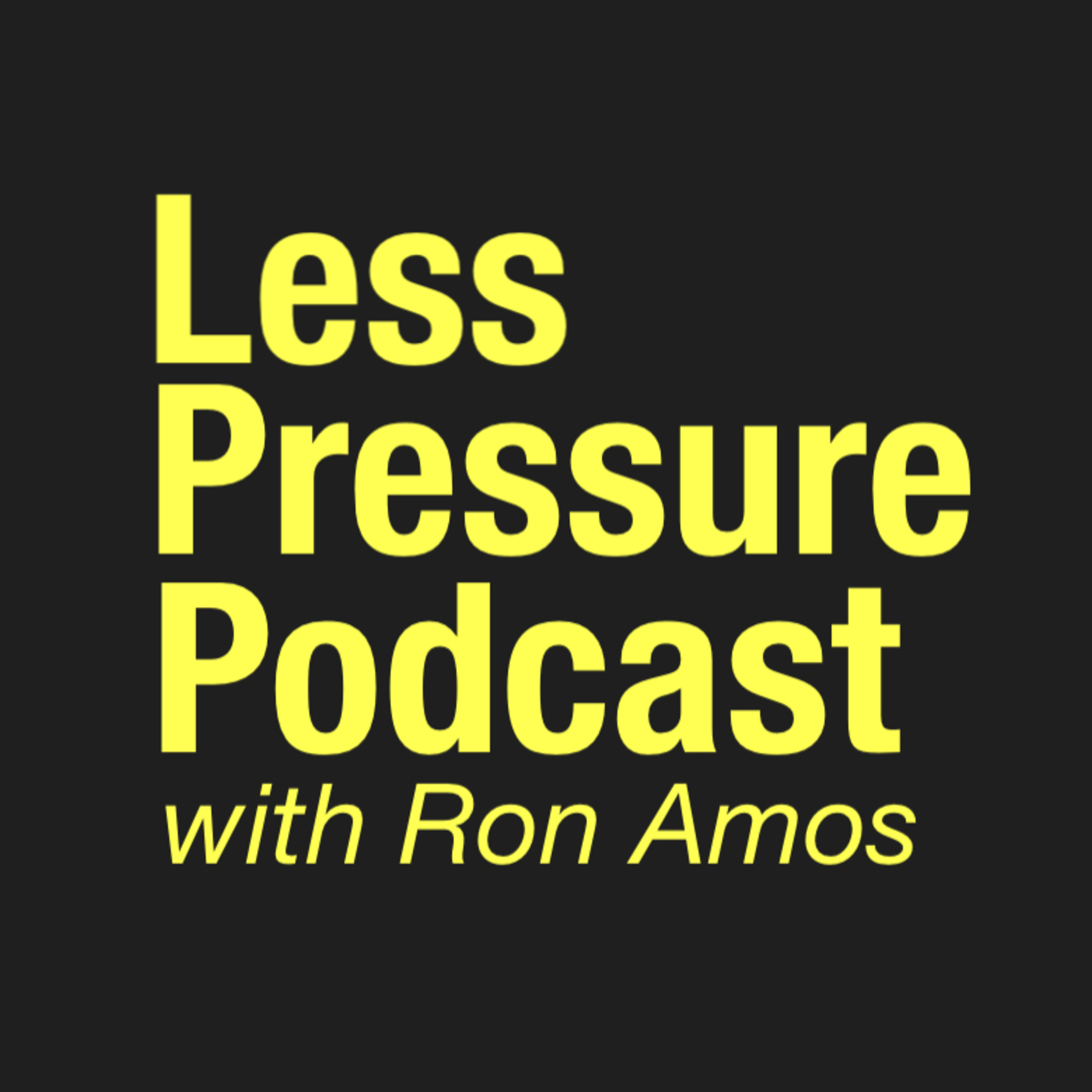 Less Pressure Podcast