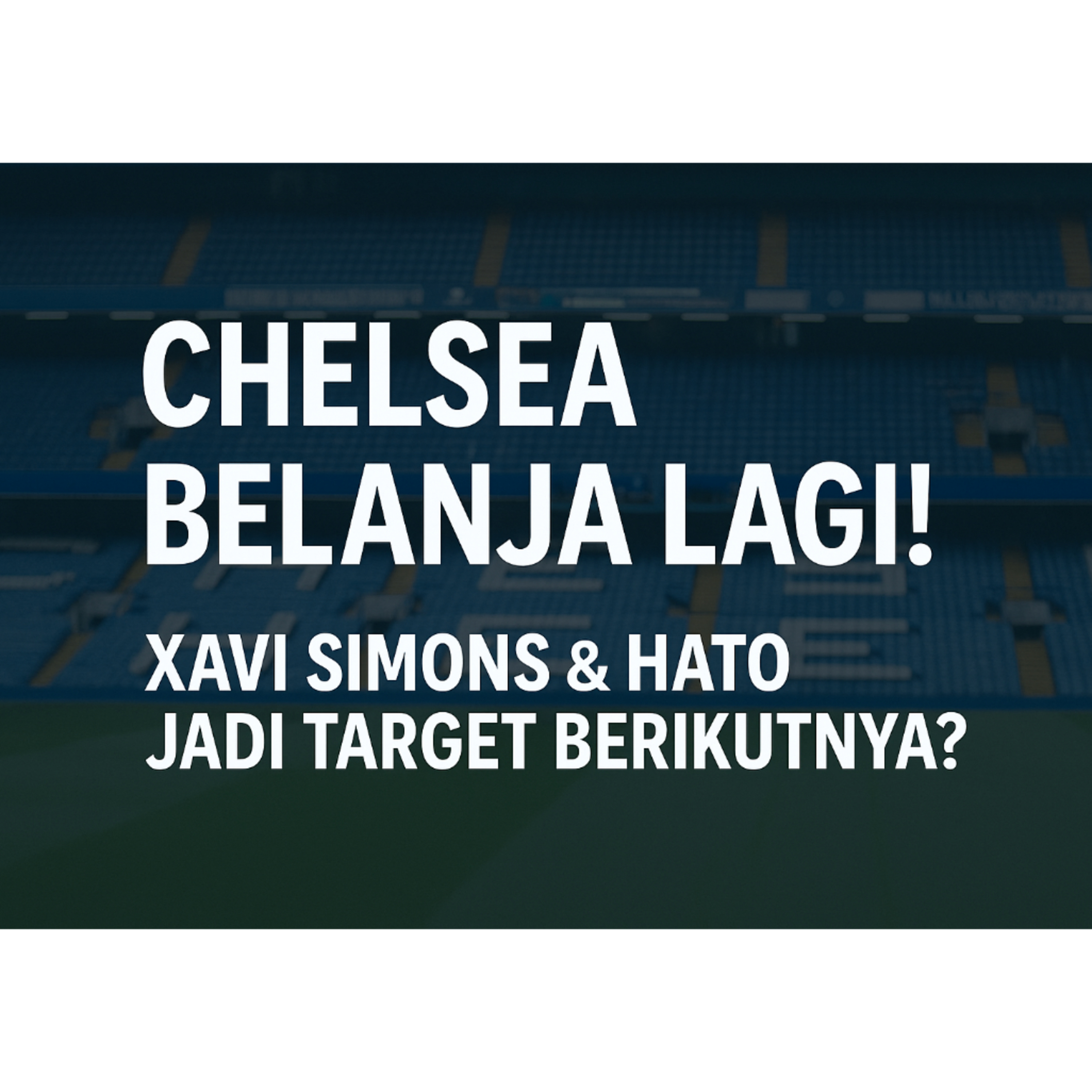 86. Chelsea Belanja Lagi! Xavi Simons & Hato Jadi Target Berikutnya? episode artwork