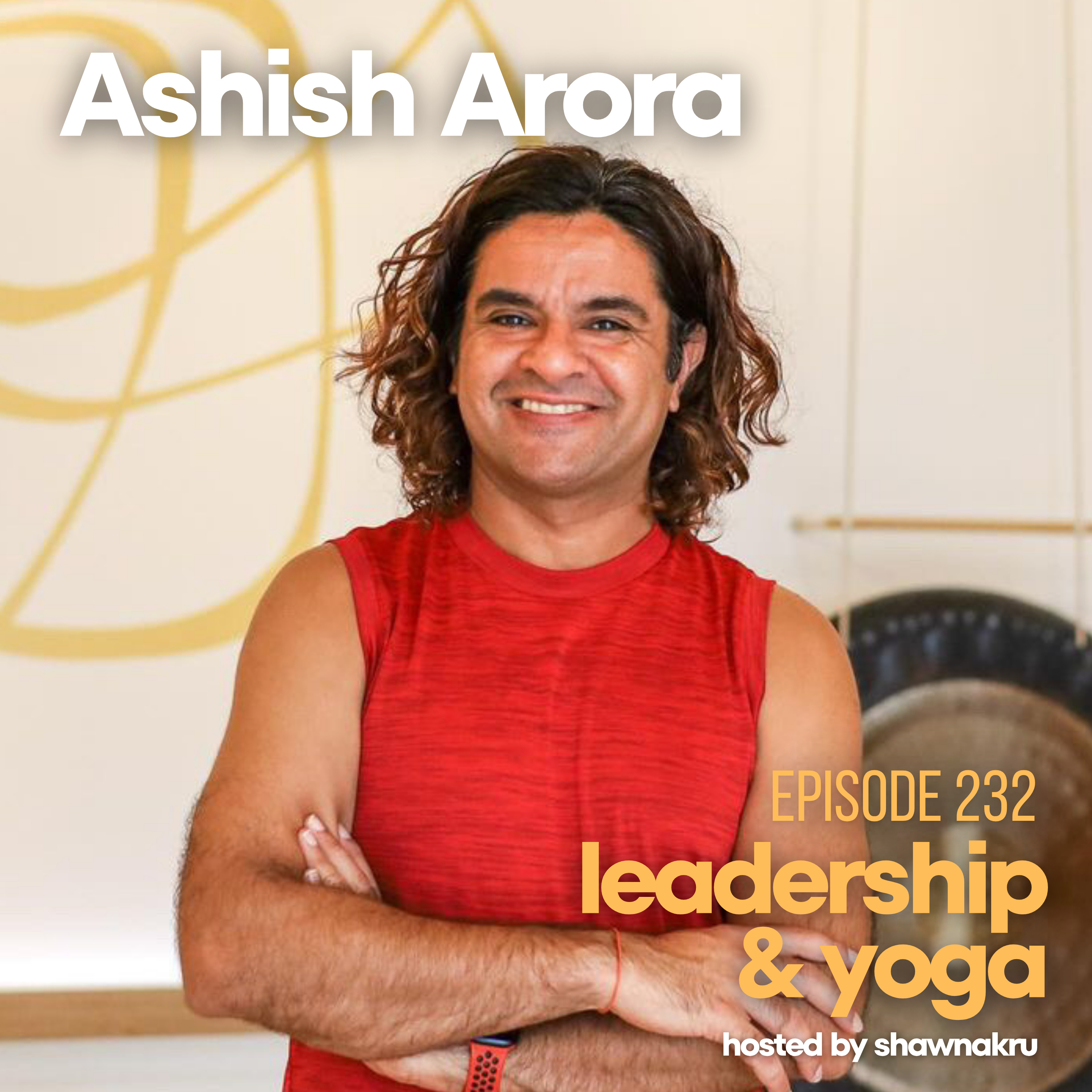 Ashish Arora on Teaching Yoga in the West and Honoring Yoga’s Roots episode artwork