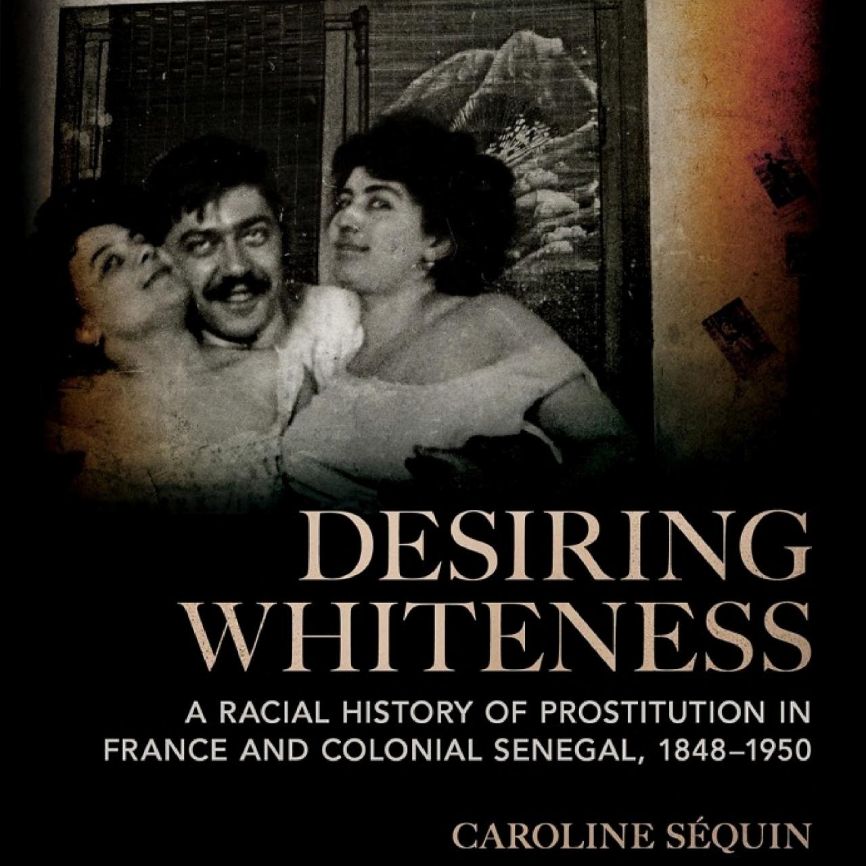 Dr Caroline Sequin on racial politics and commercial sex in colonial Senegal episode artwork