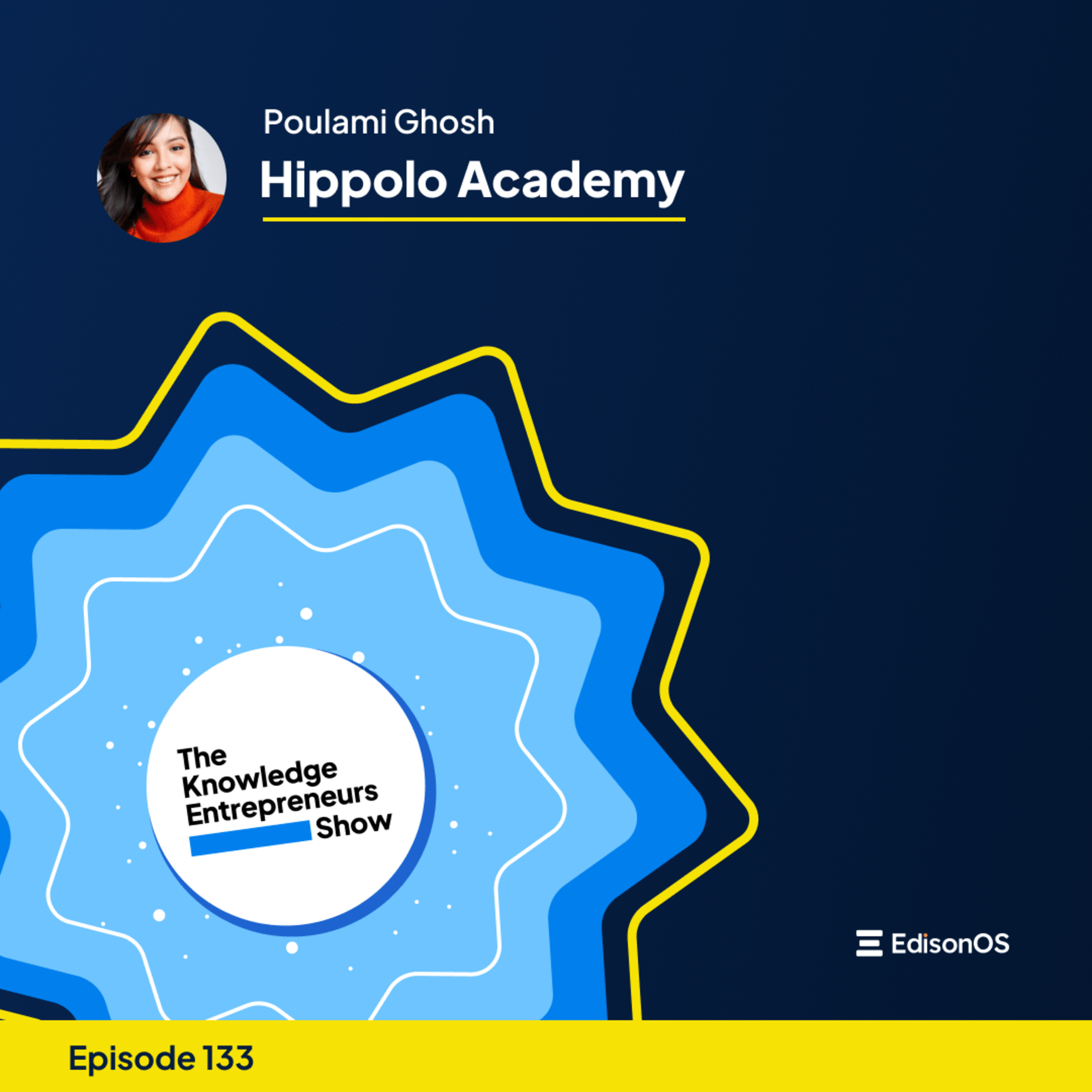 Episode 133 | Poulami Ghosh | Hippolo Academy | The Knowledge Entrepreneurs Show