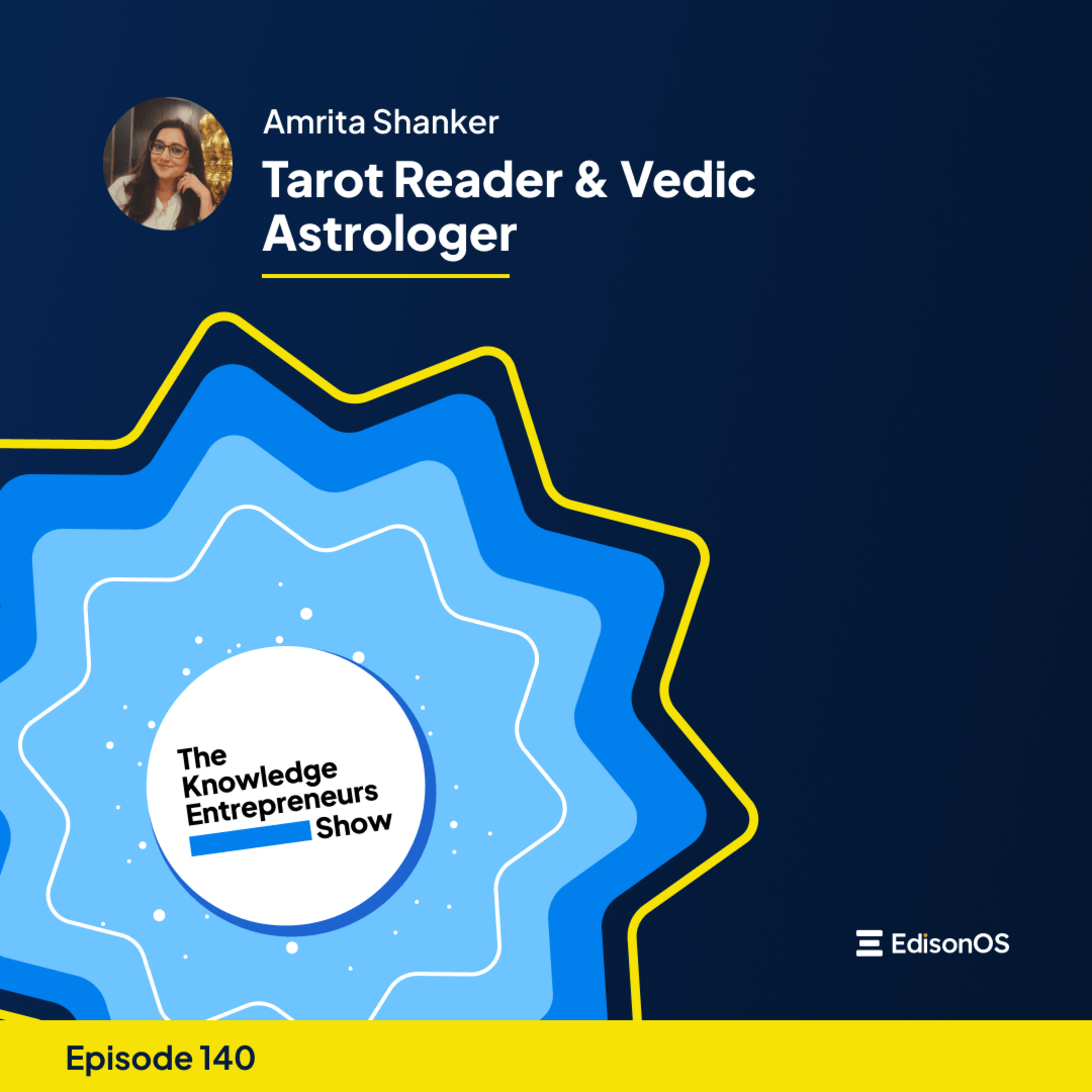 Episode 140 | Amrita Shanker | Tarot Reader & Vedic Astrologer | The Knowledge Entrepreneurs Show