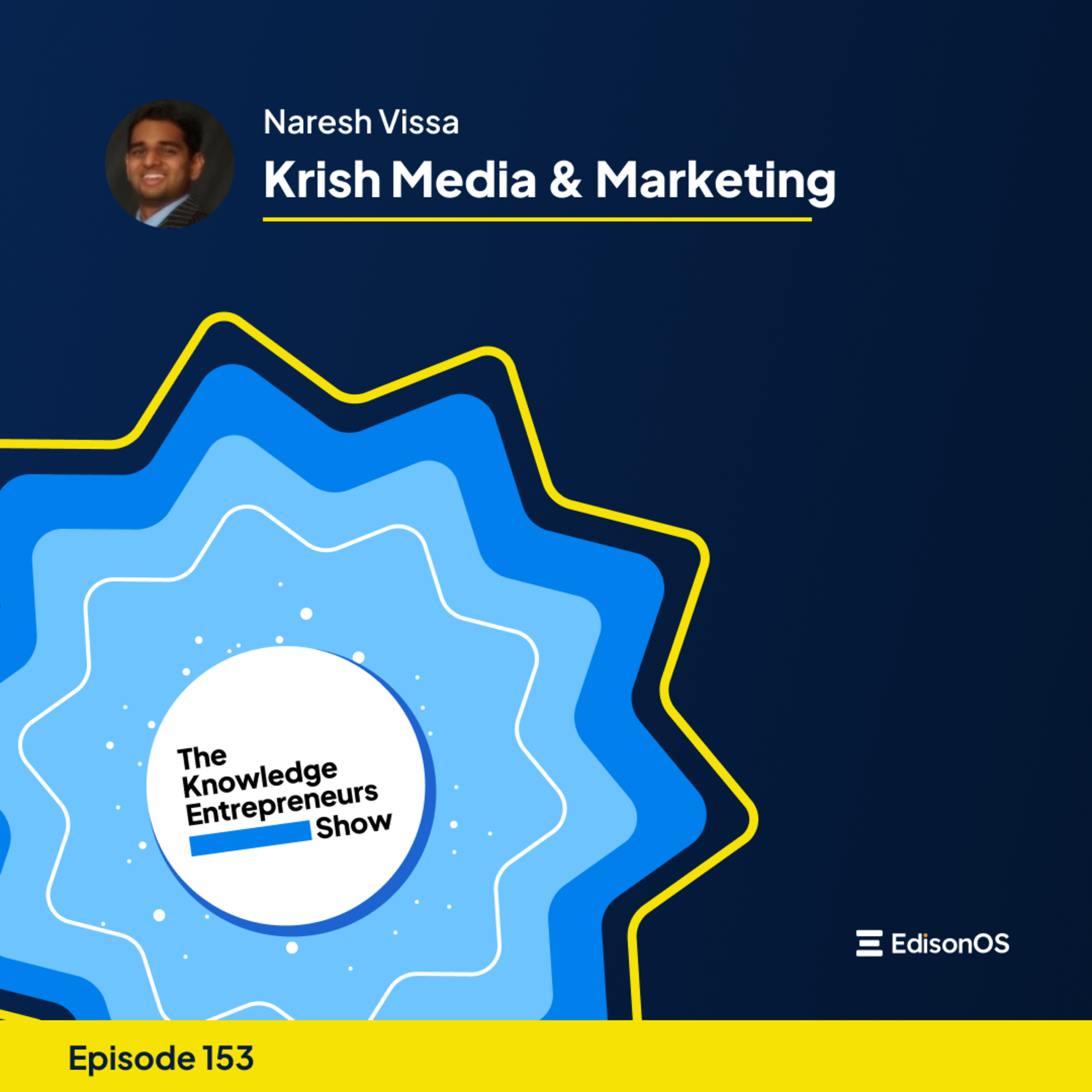 Episode 153 | Naresh Vissa | Krish Media & Marketing | The Knowledge Entrepreneurs Show episode artwork