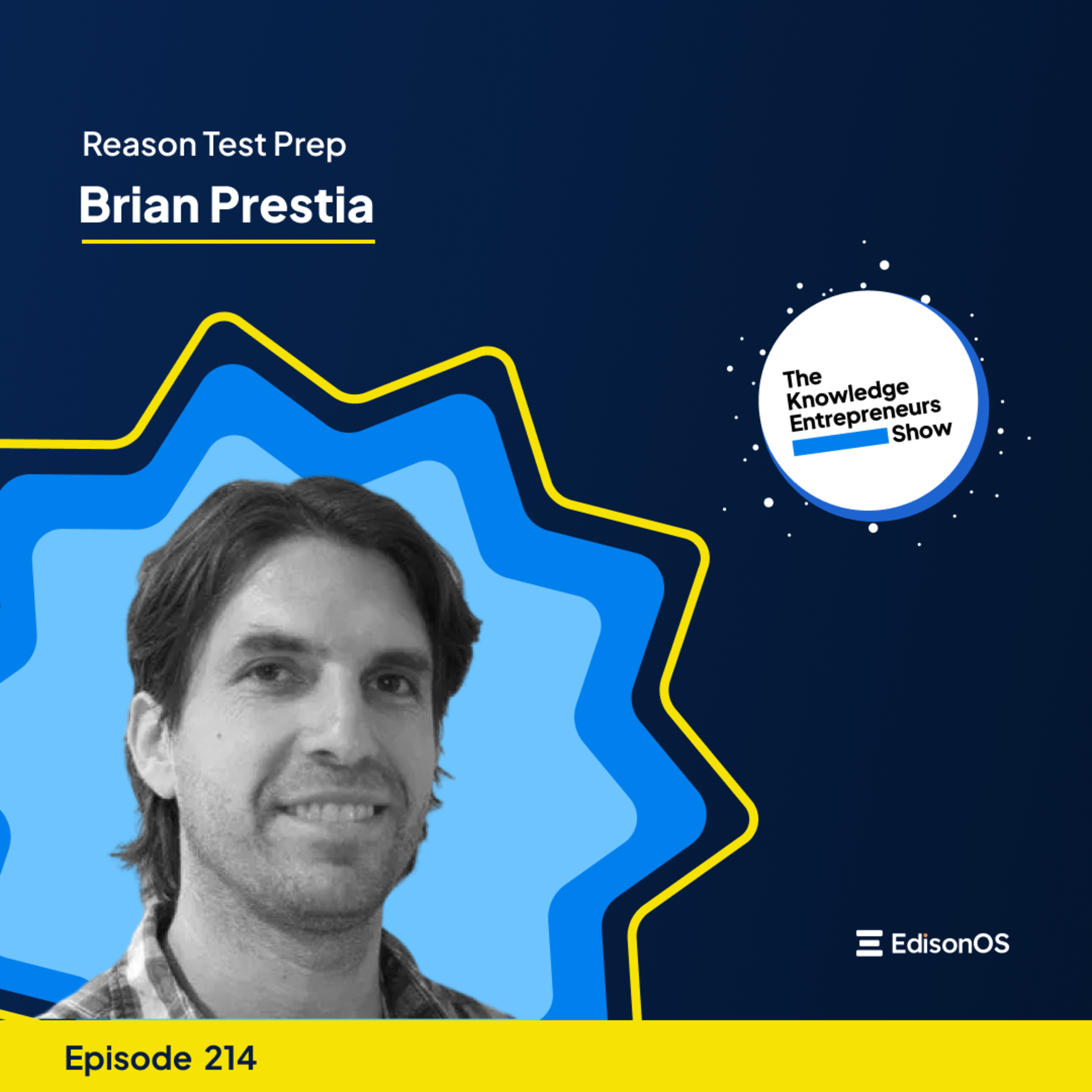 Episode 214 | Brian Prestia | Reason Test Prep | The Knowledge Entrepreneurs Show episode artwork