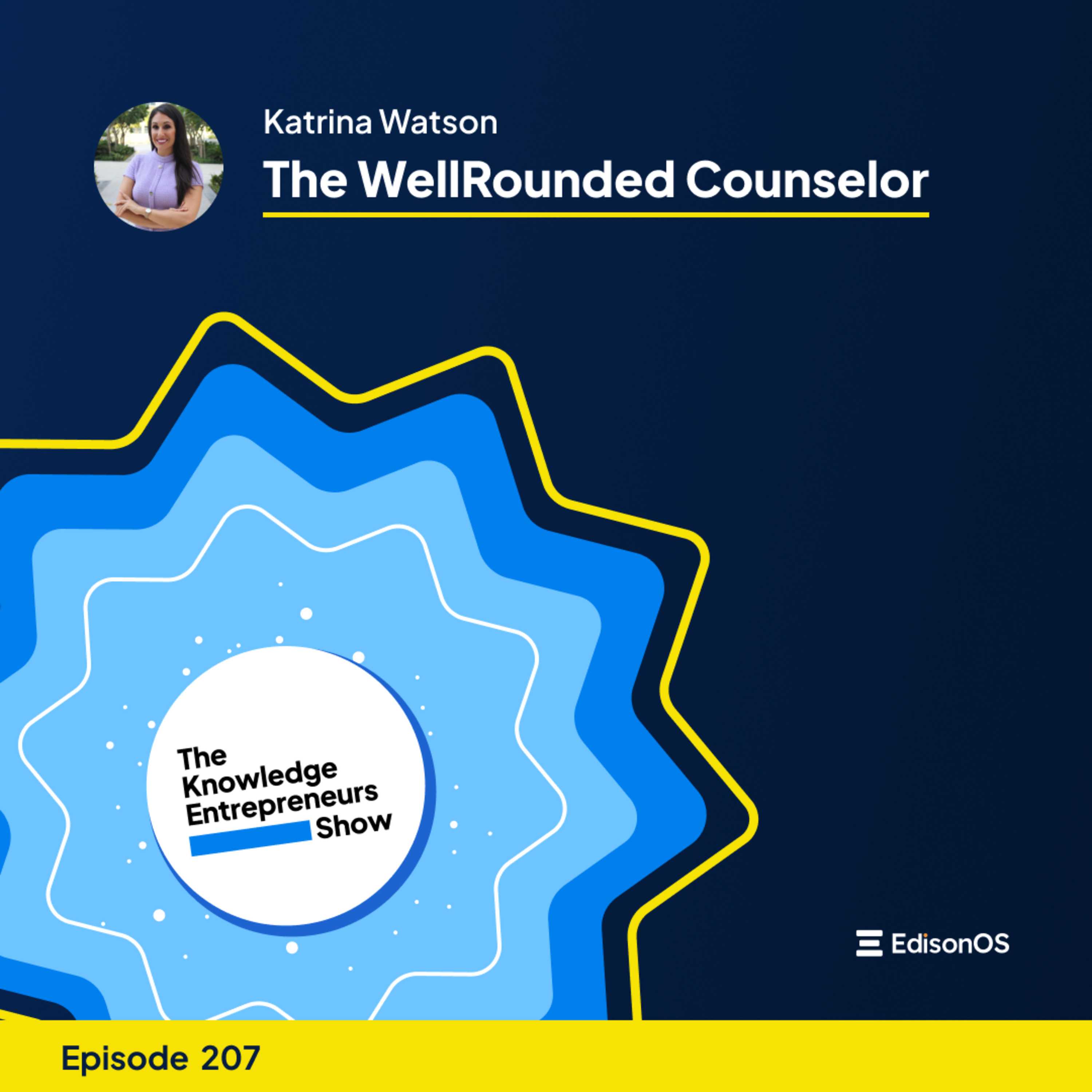 Episode 207 | Katrina Watson | The Confident Counselor Method | The Knowledge Entrepreneurs Show episode artwork