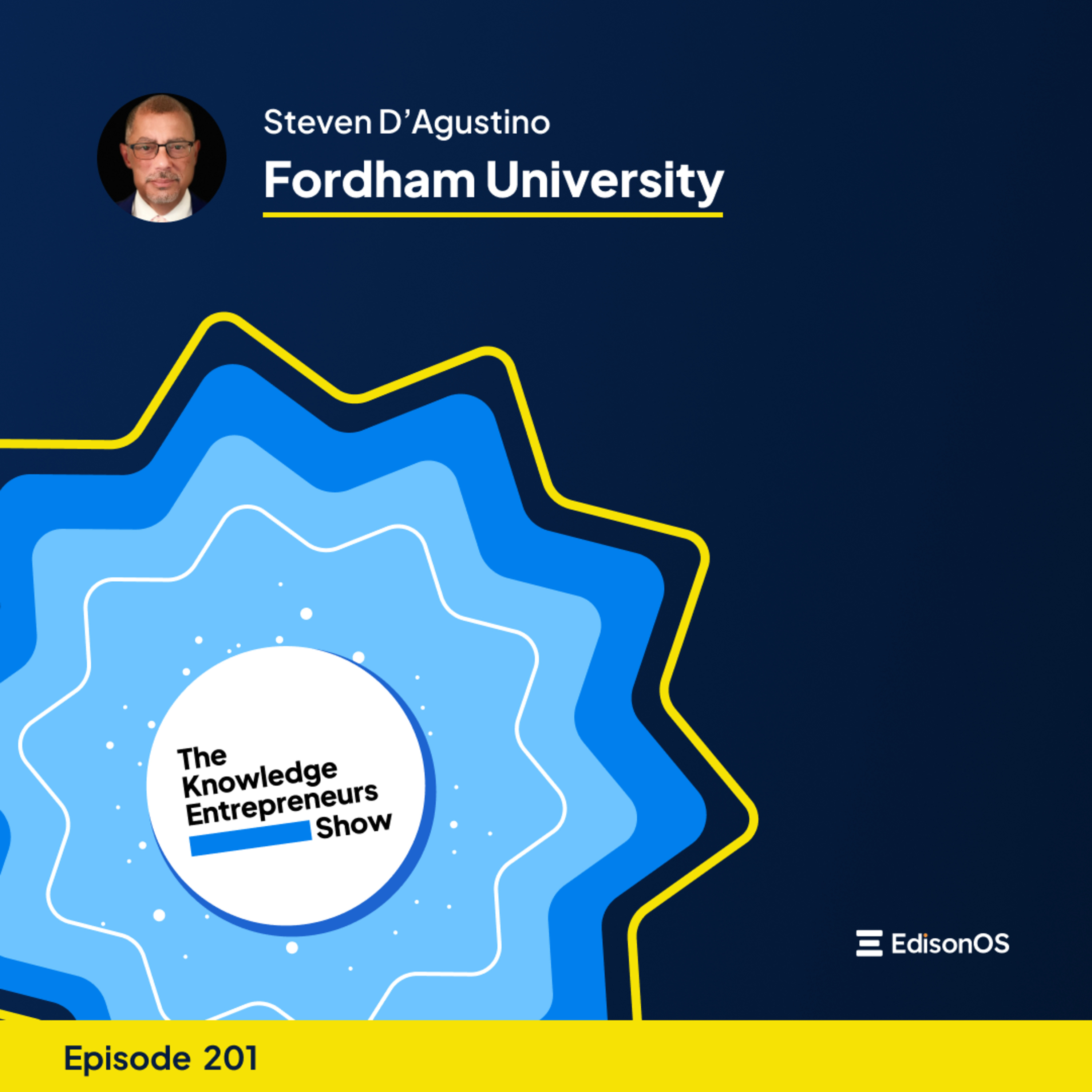 Episode 201 | Steven D’Agustino | Fordham University | The Knowledge Entrepreneurs Show episode artwork