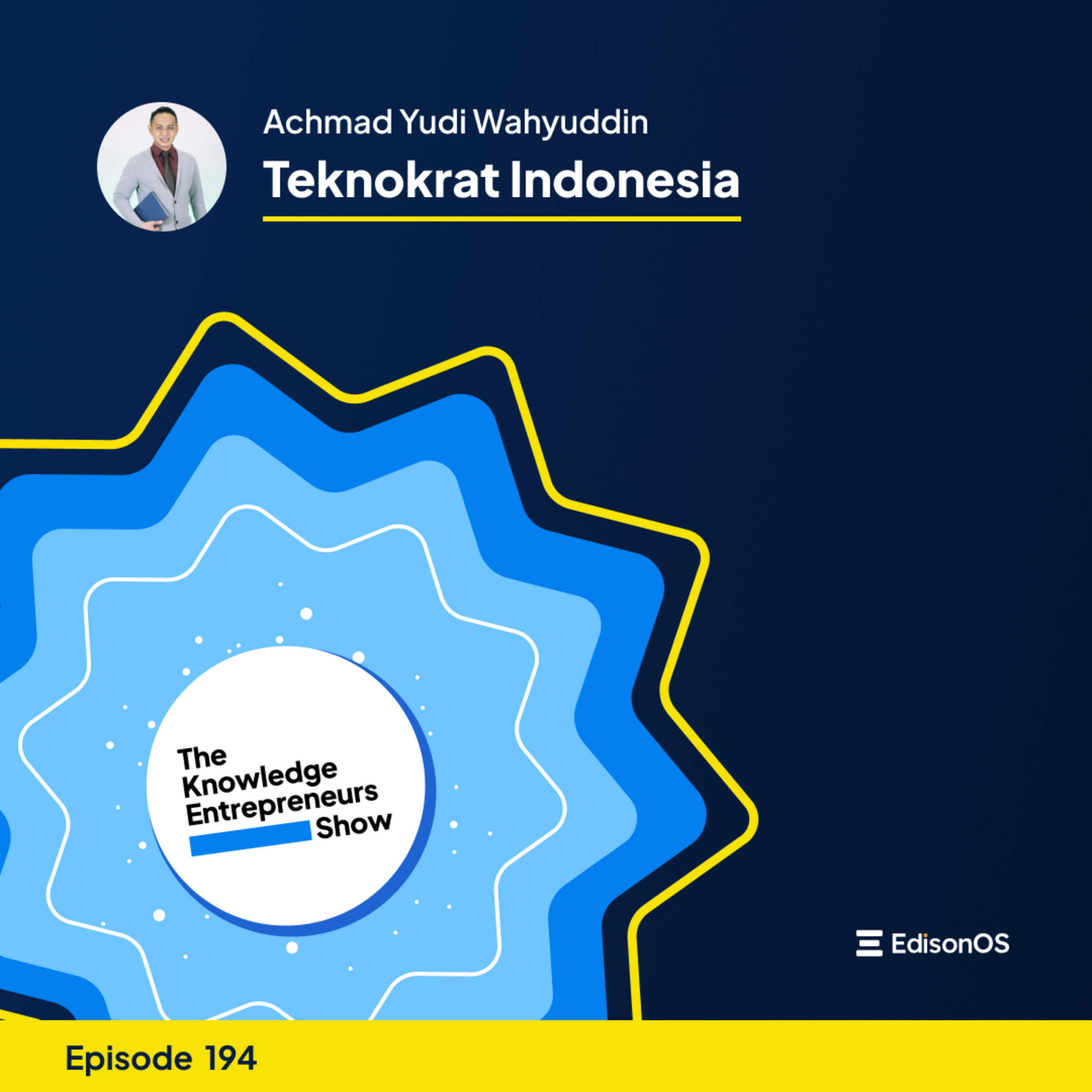 Episode 194 | Achmad Yudi Wahyuddin | Universitas Teknokrat Indonesia | The Knowledge Entrepreneurs Show episode artwork