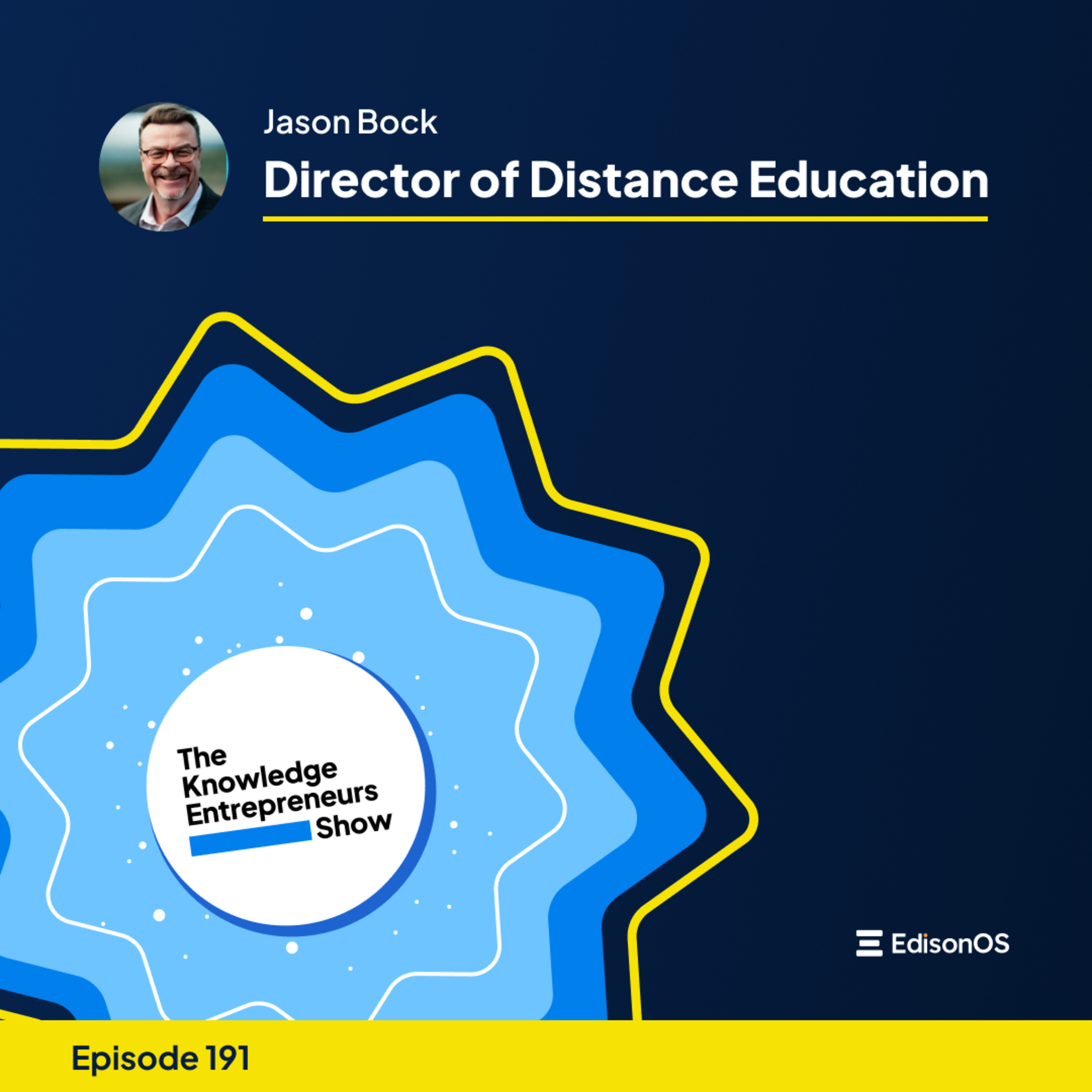 Episode 191 | Jason Bock | Director of Distance Education | The Knowledge Entrepreneurs Show episode artwork