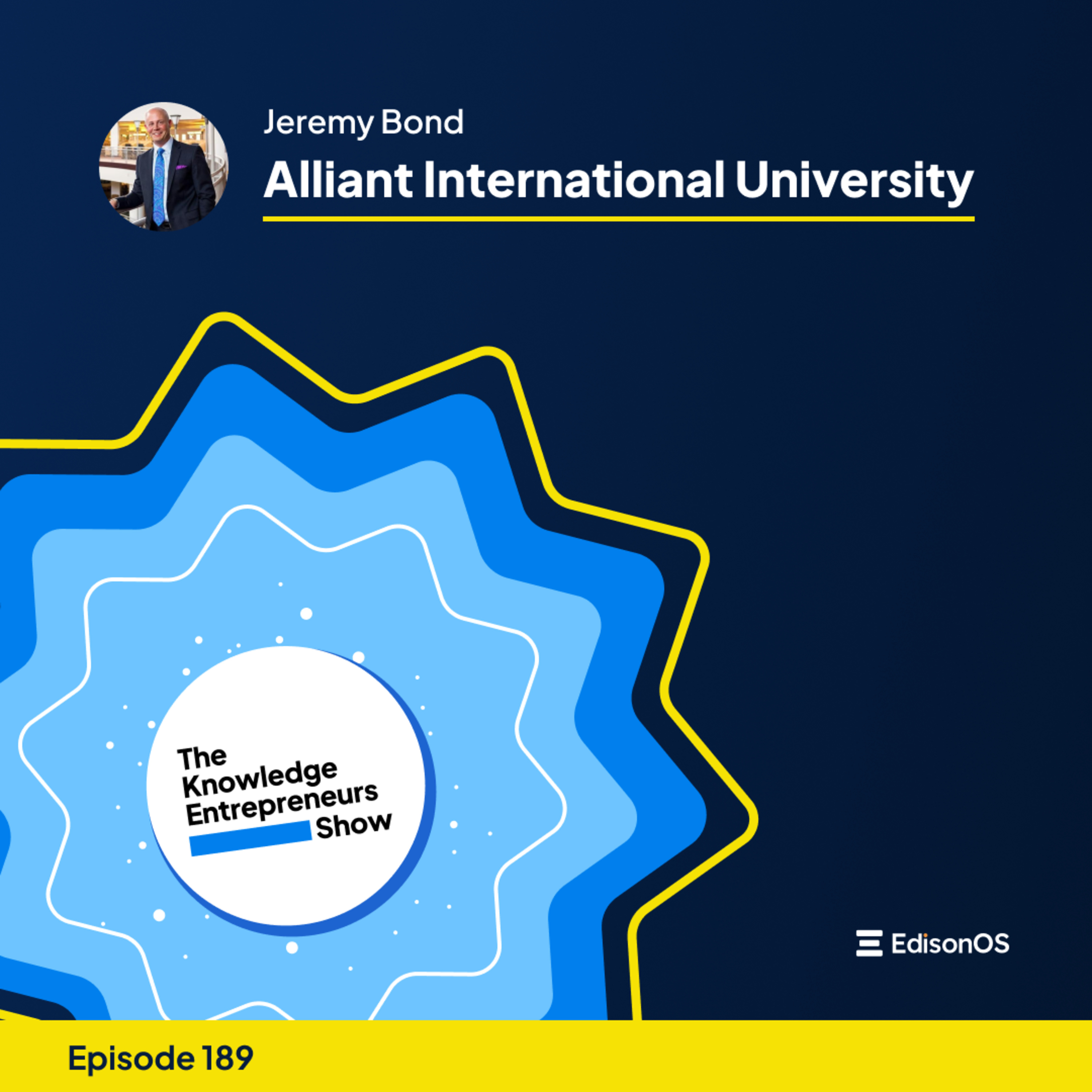 Episode 189 | Jeremy Bond | Alliant International University | The Knowledge Entrepreneurs Show episode artwork