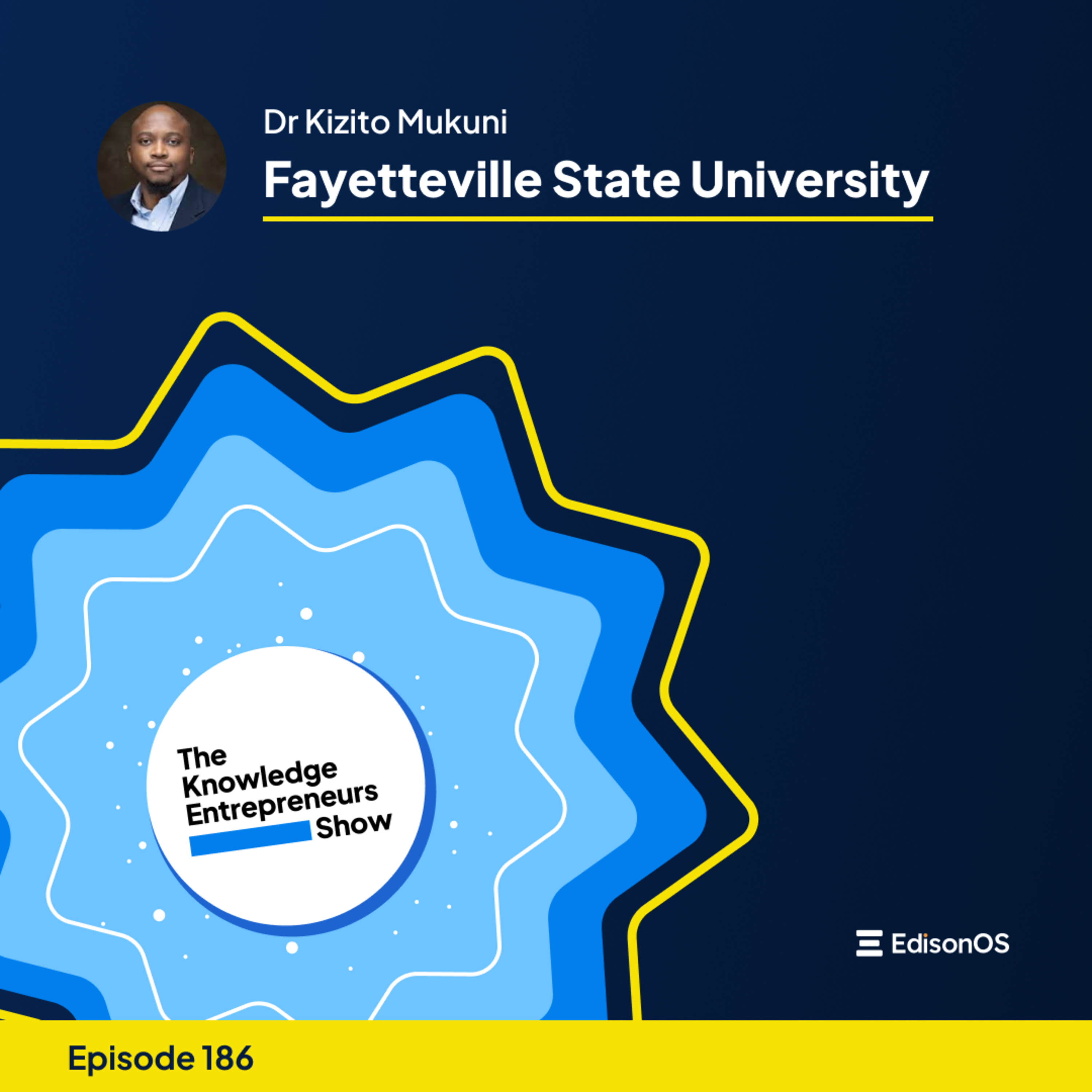 Episode 186 | Dr Kizito Mukuni | Fayetteville State University | The Knowledge Entrepreneurs Show episode artwork