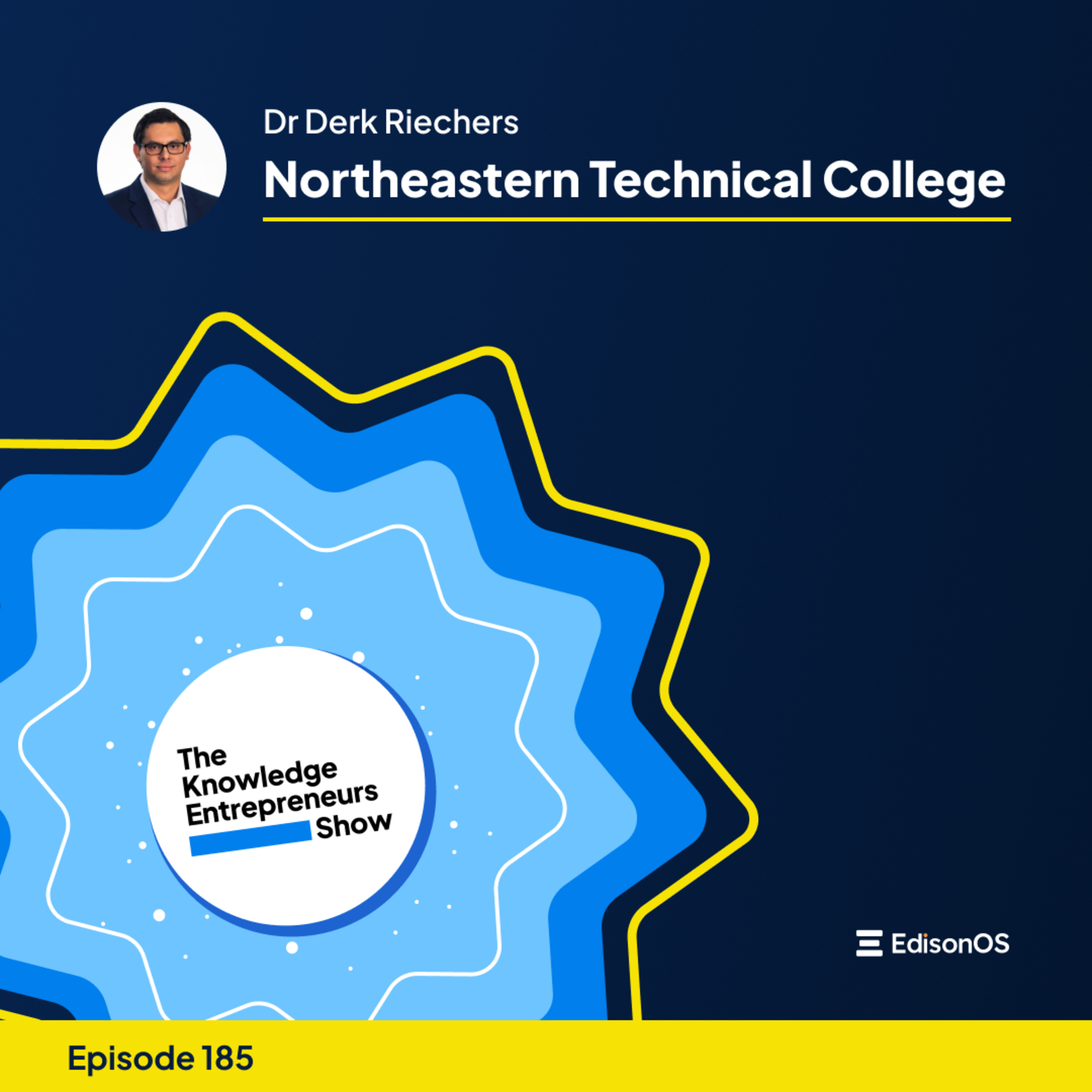 Episode 185 | Dr Derk Riechers | Northeastern Technical College | The Knowledge Entrepreneurs Show episode artwork