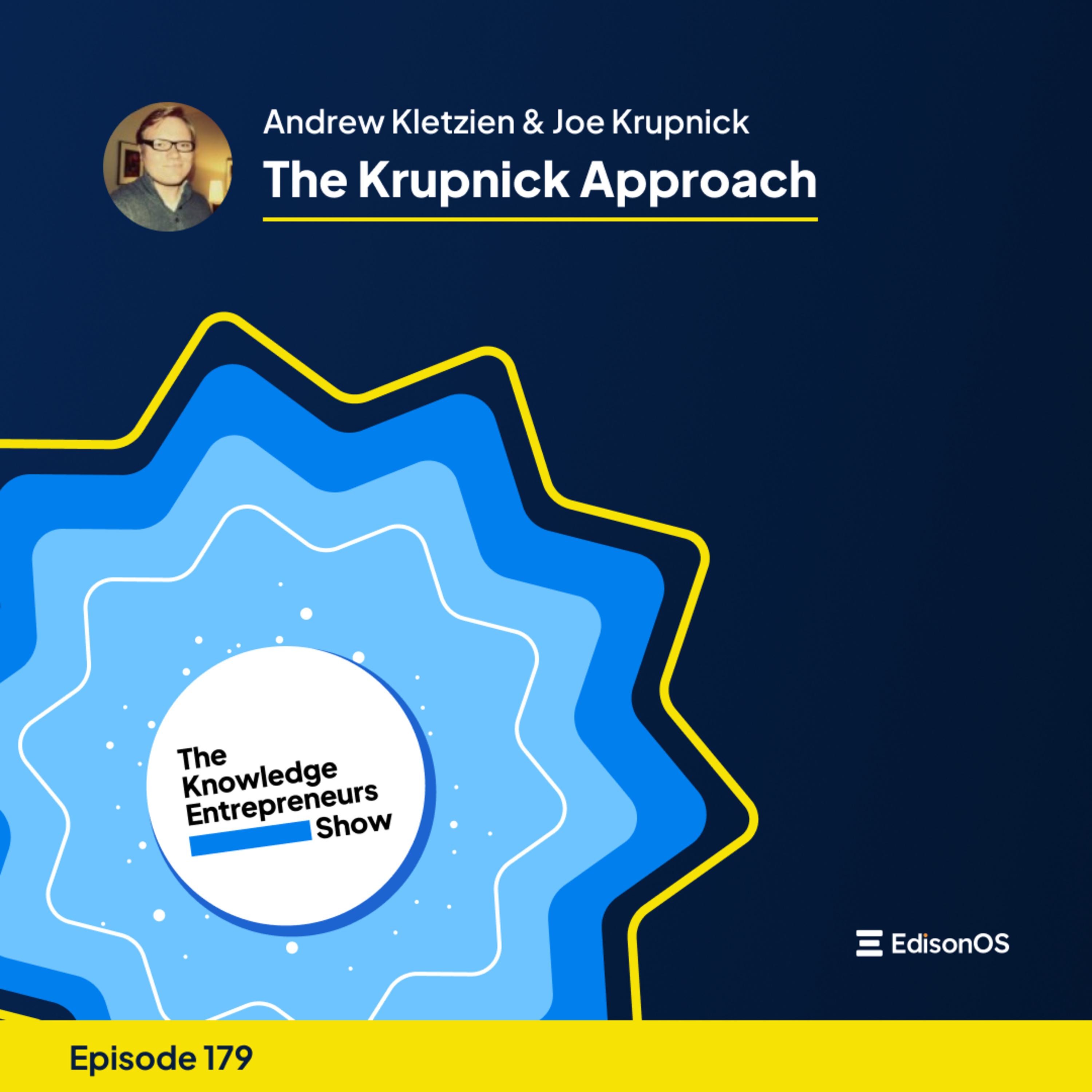 Episode 179 | Andrew Kletzien & Joe Krupnick | The Krupnick Approach | The Knowledge Entrepreneurs Show episode artwork