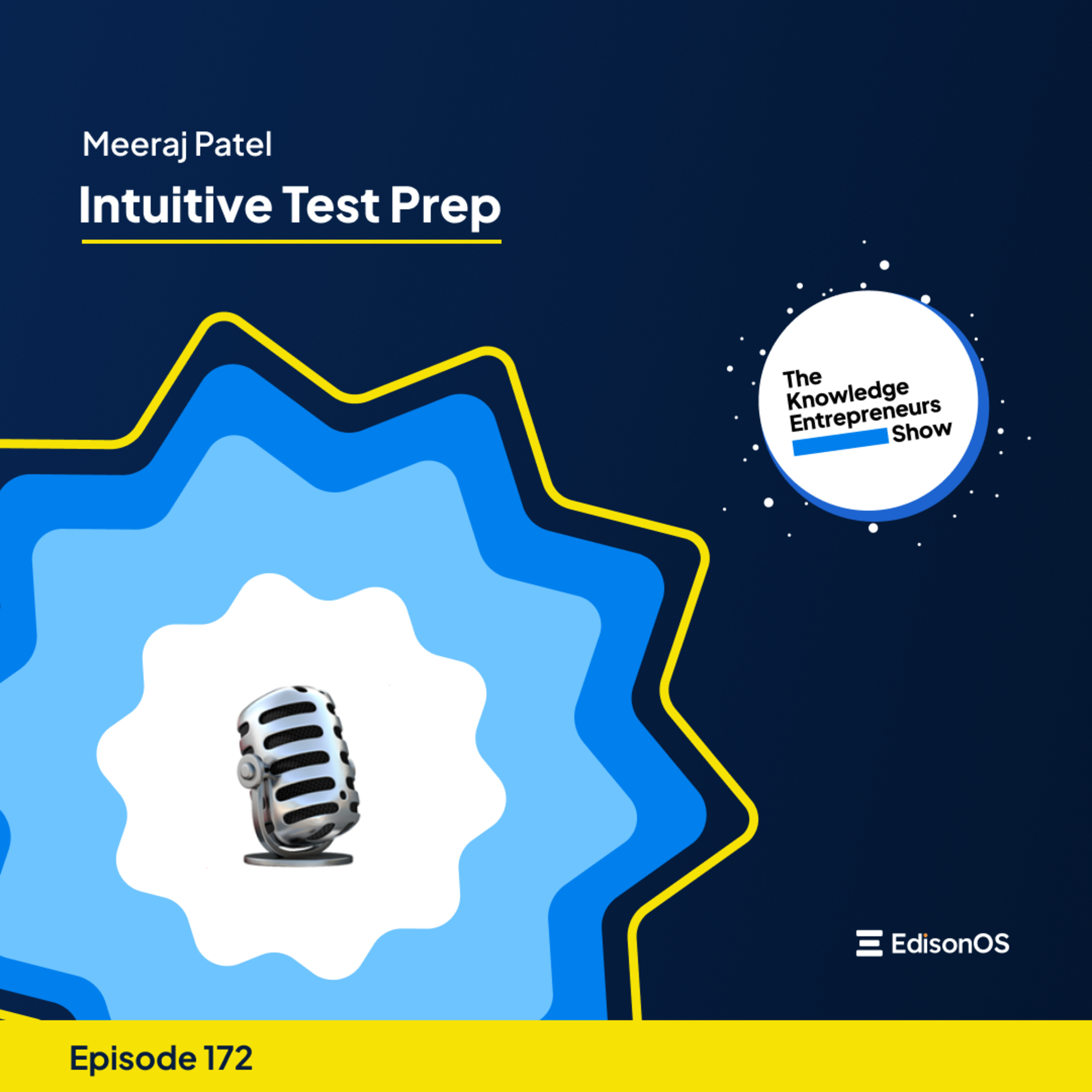 Episode 172 | Meeraj Patel | Intuitive Test Prep | The Knowledge Entrepreneurs Show episode artwork