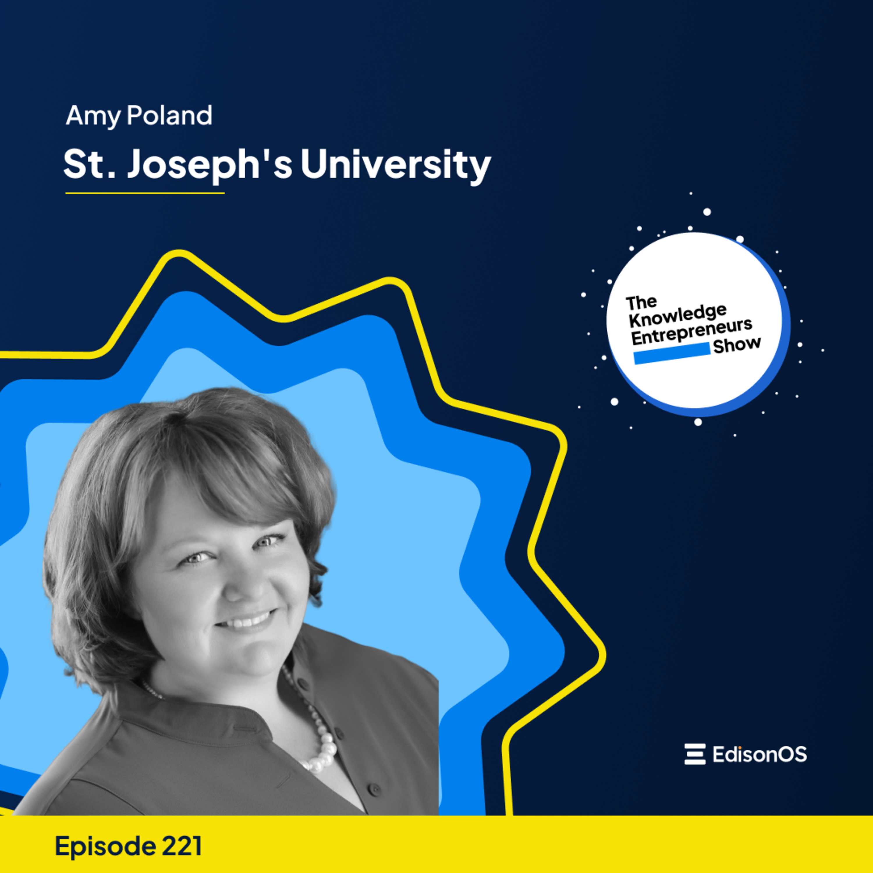 Episode 221 | Amy Poland | St. Joseph's University | The Knowledge Entrepreneurs Show episode artwork